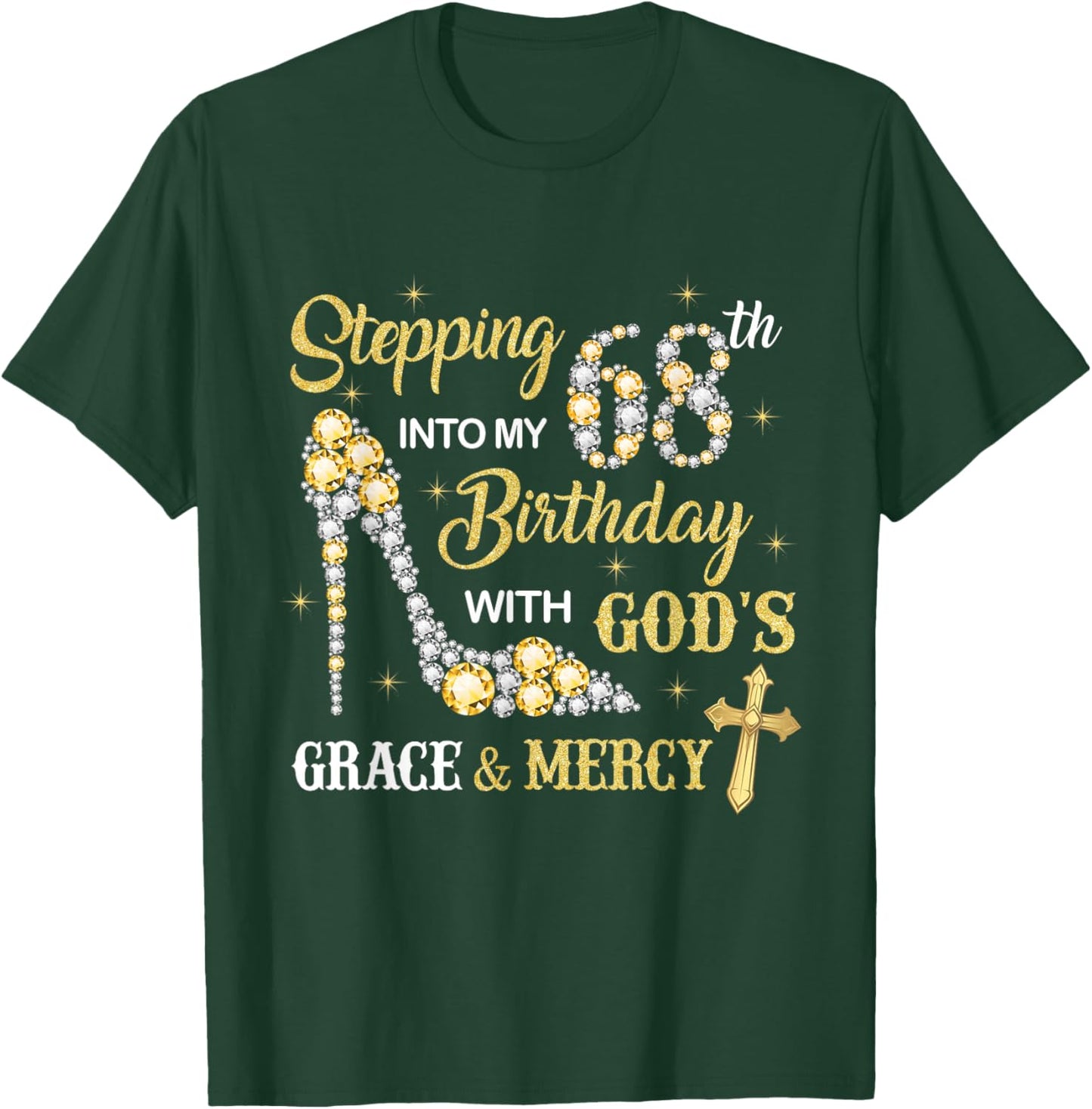 Stepping Into My 68th Birthday with God's Grace and Mercy T-Shirt - T-Shirt | Forest