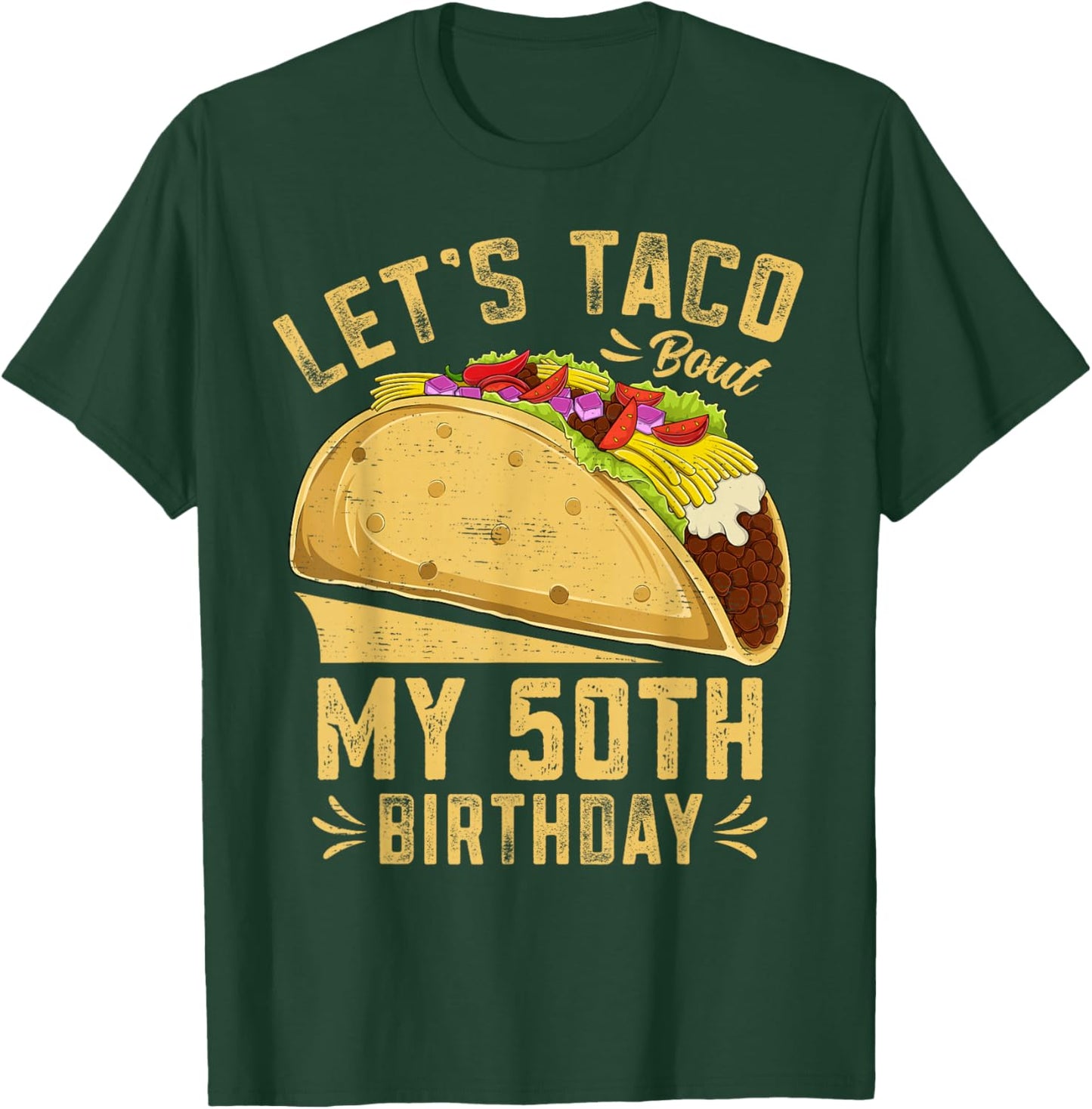 Funny 50 Year Old Let's Taco Bout My 50th Birthday T-Shirt - T-Shirt | Forest