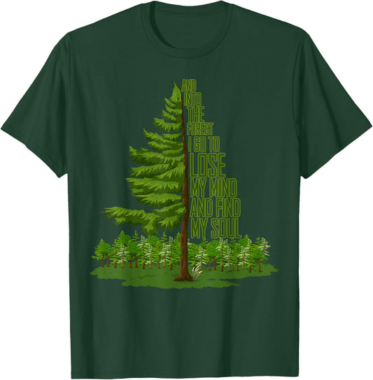 And Into The Forest I Go To Lose My Mind And Find My Soul T-Shirt - T-Shirt | Forest