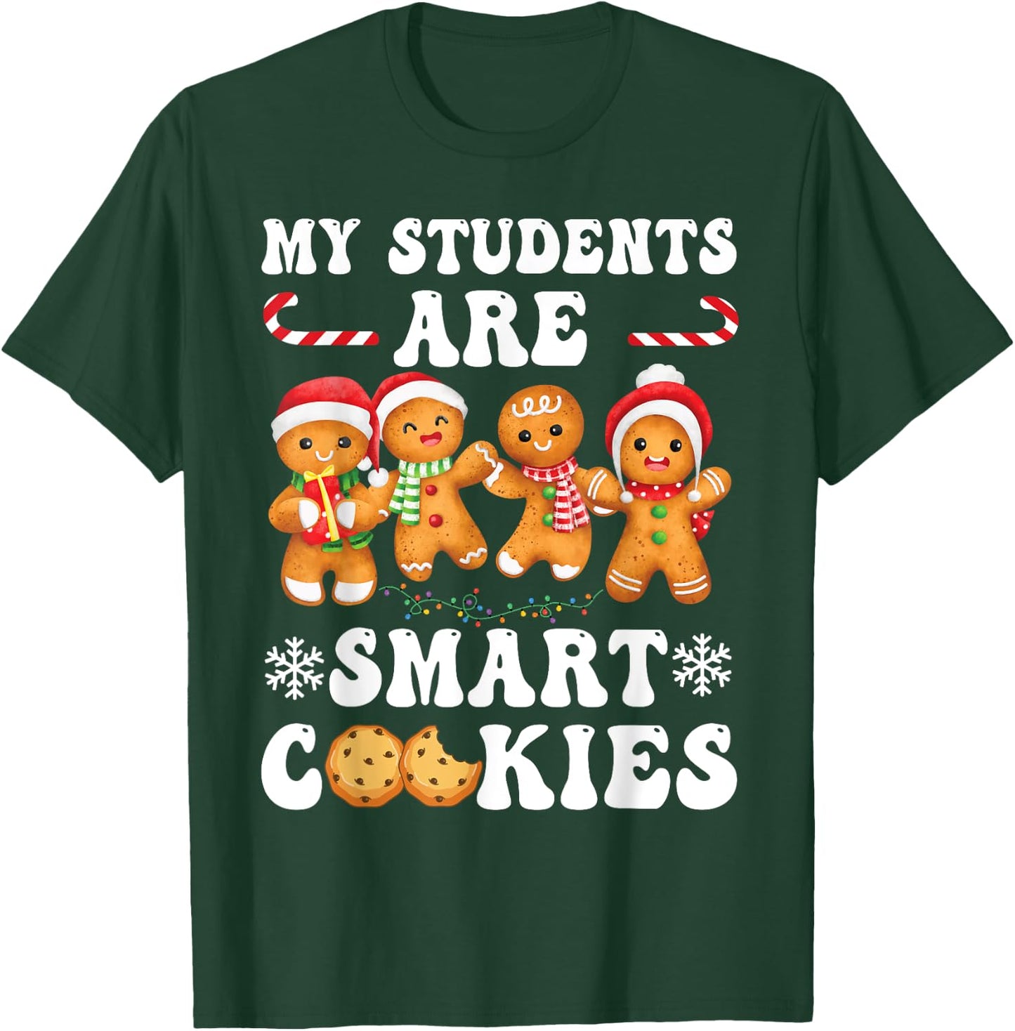 My Students Are Smart Cookies Gingerbread Christmas Teacher T-Shirt - T-Shirt | Forest