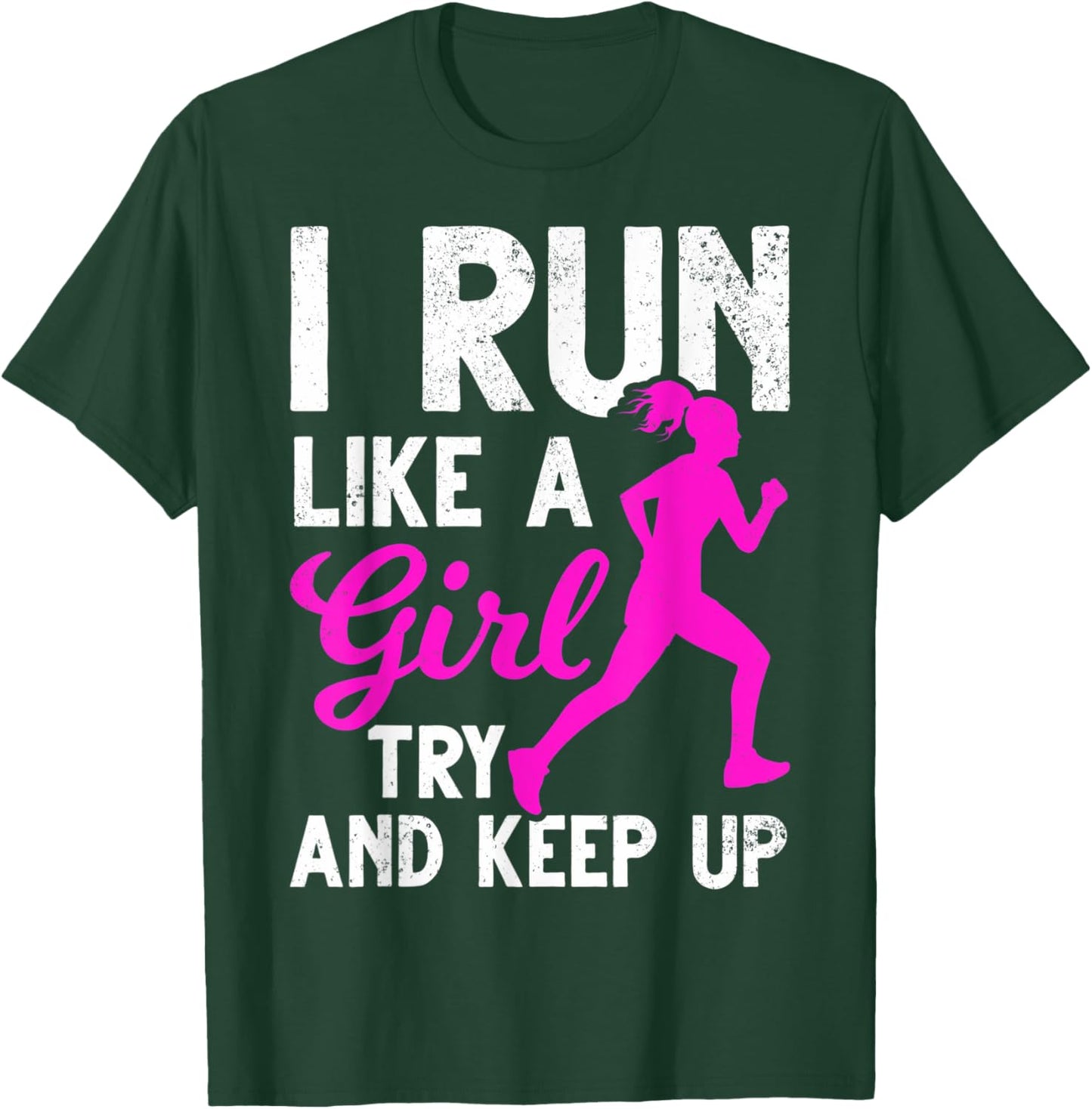 Run Girl Try And Keep Up Runner Girls Girl Running Run Girl T-Shirt - T-Shirt | Forest