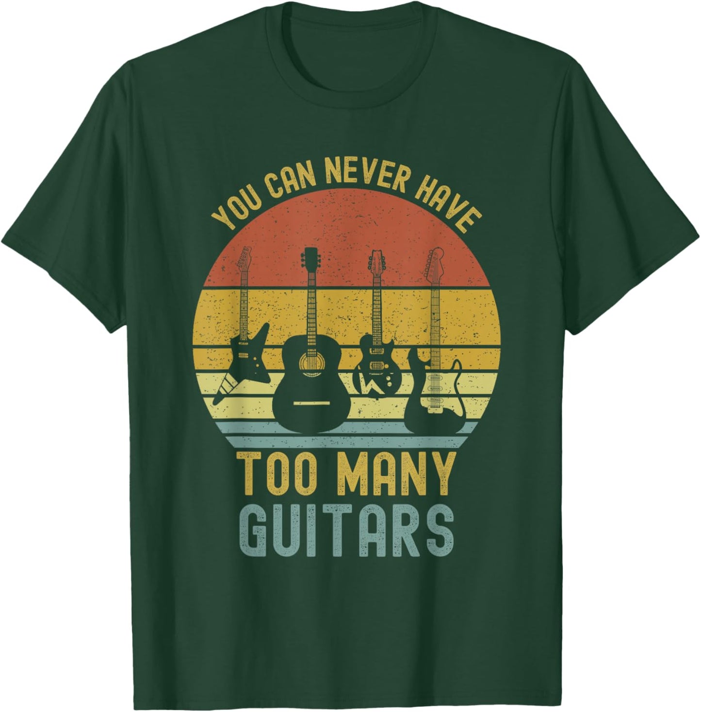 You Can Never Have Too Many Guitars Shirts Music Funny T-Shirt - T-Shirt | Forest