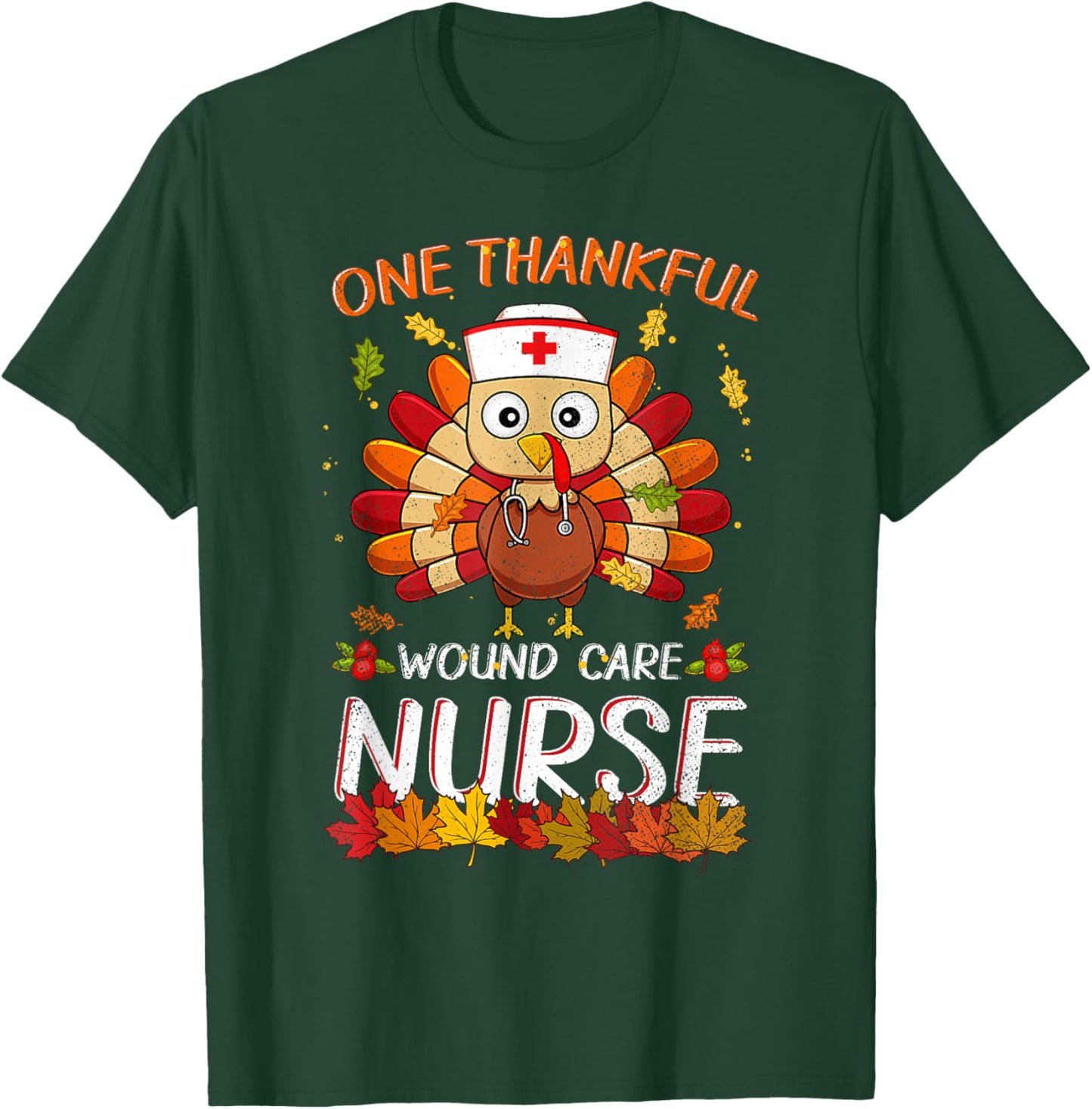 One Thankful Wound Care Nurse Turkey Fall Thanksgiving Nurse T-Shirt - T-Shirt | Forest