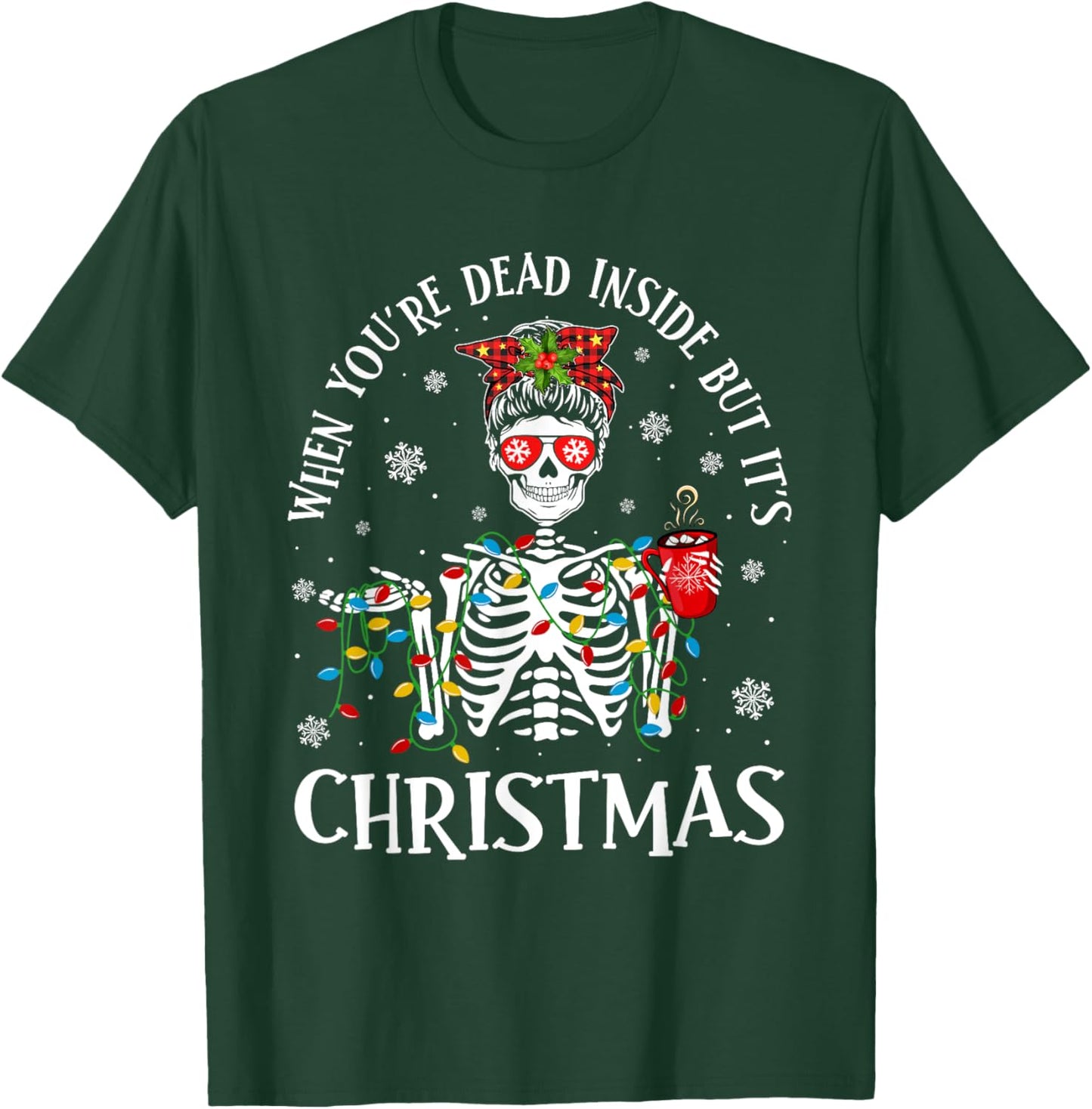 Christmas Lights When You're Dead Inside But It's Christmas T-Shirt - T-Shirt | Forest