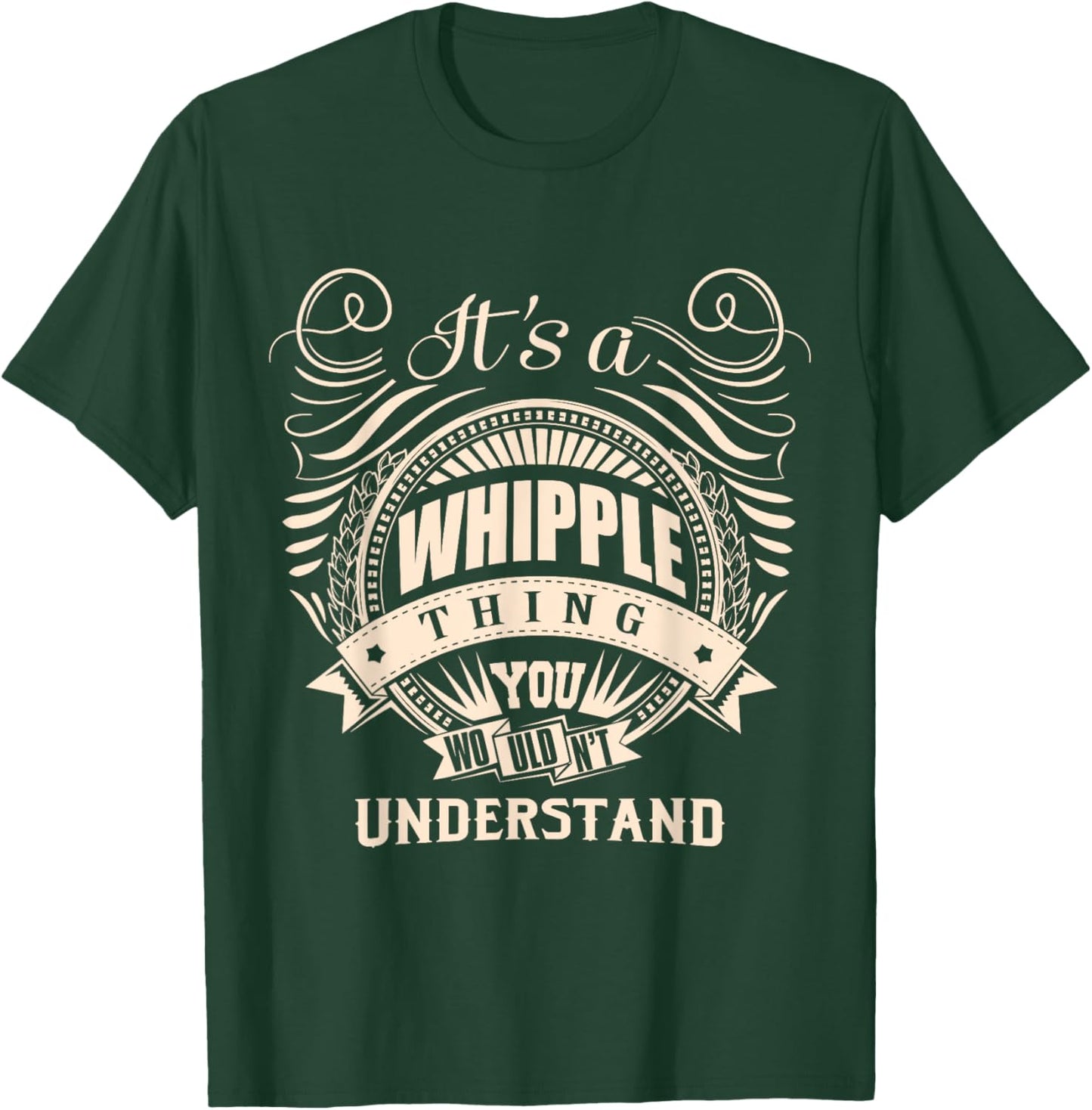 It's a WHIPPLE thing you wouldn't understand Gifts T-Shirt - T-Shirt | Forest