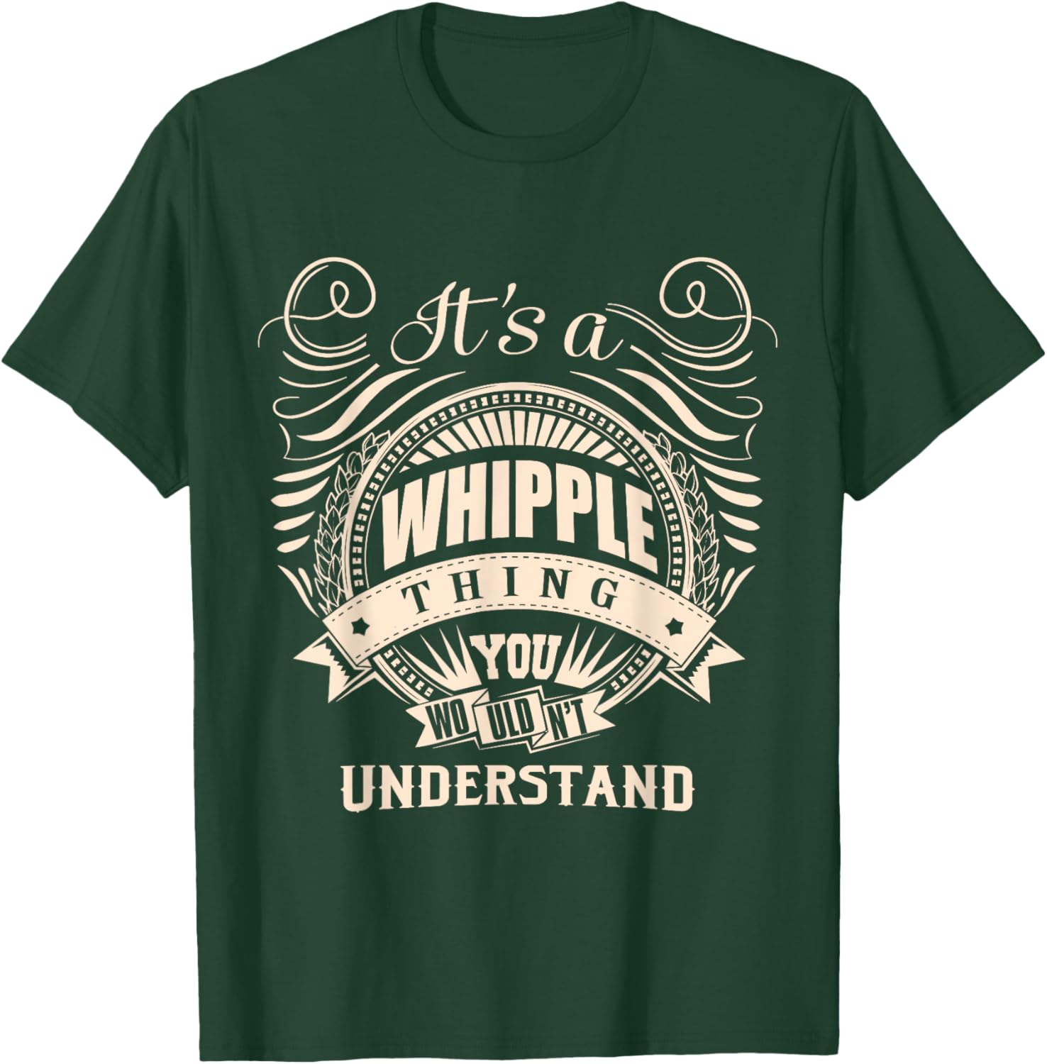 It's a WHIPPLE thing you wouldn't understand Gifts T-Shirt - T-Shirt | Forest