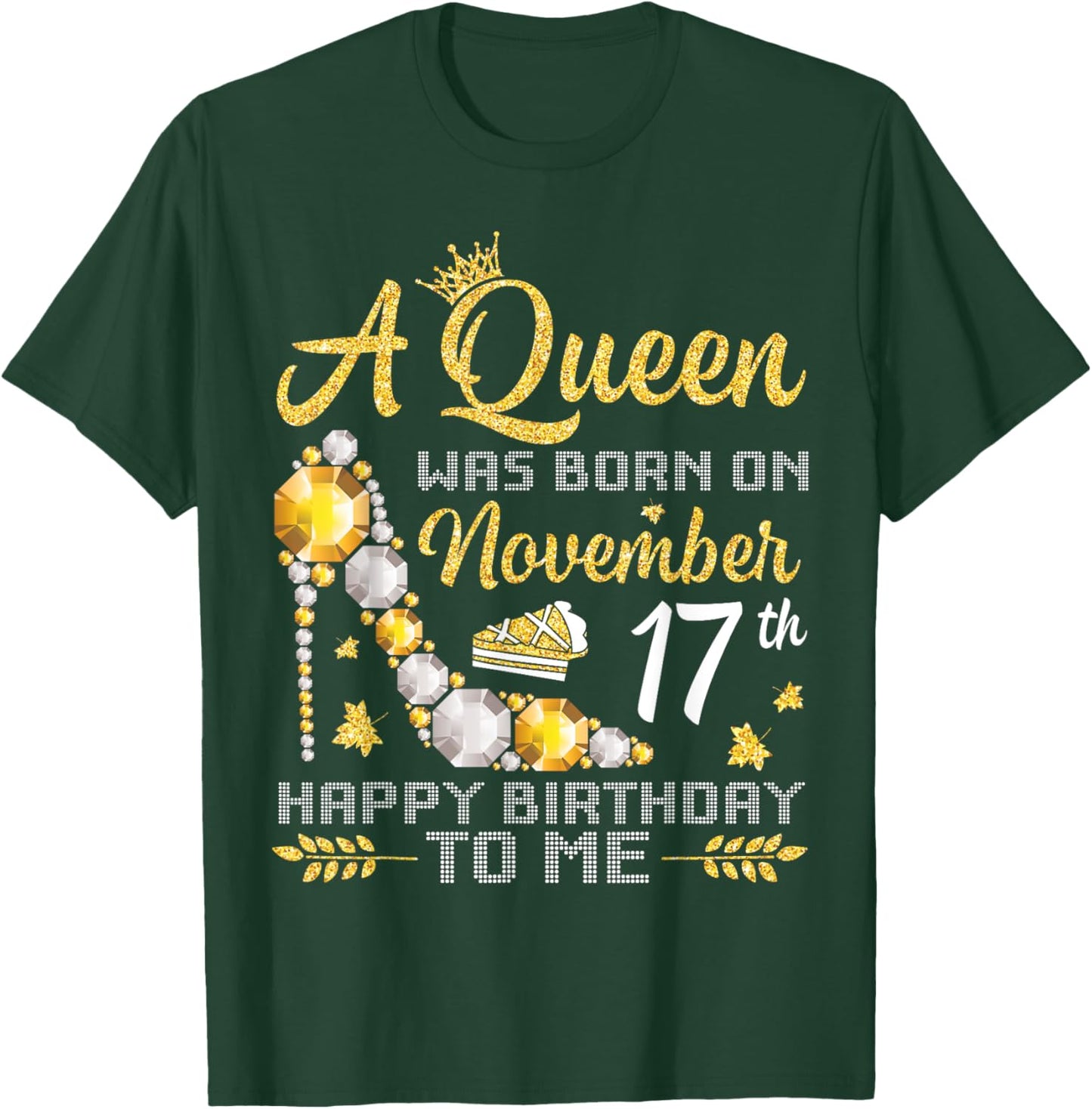 A Queen Was Born On November 17th Happy Birthday To Me Mommy T-Shirt - T-Shirt | Forest