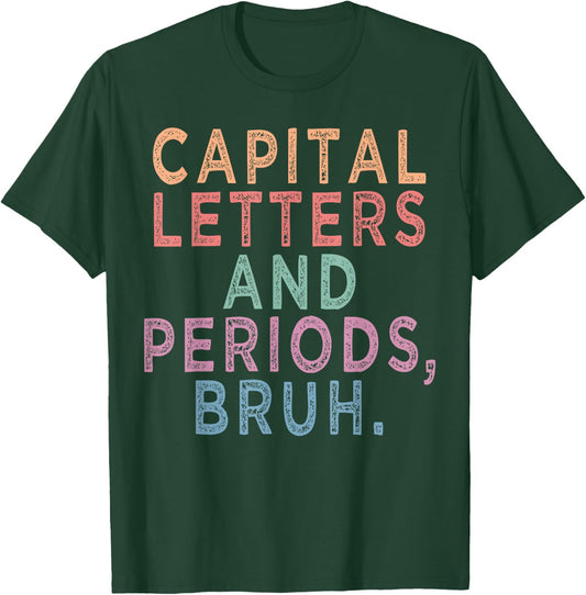 Capital Letters & Periods Bruh, ELA Teacher Funny T-Shirt - T-Shirt | Forest
