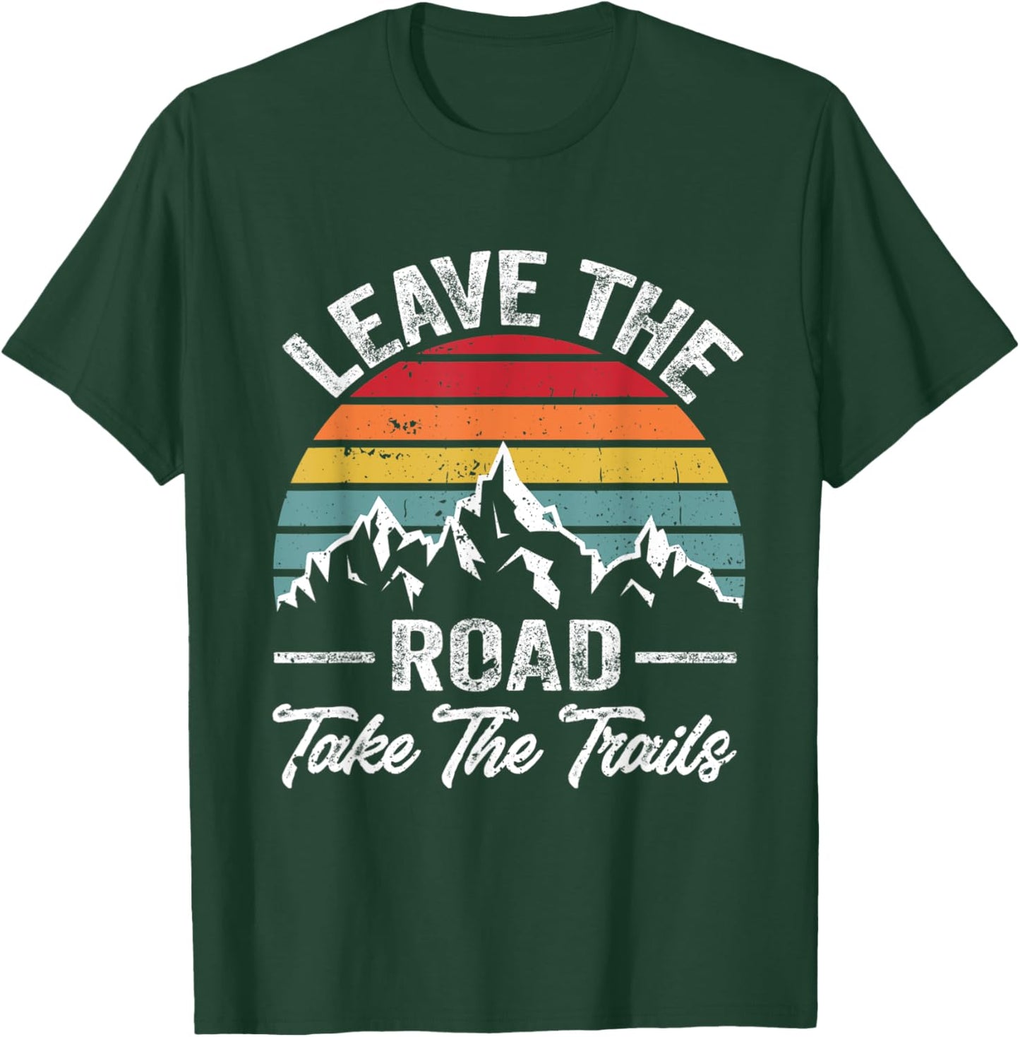 Funny Hiking Quote Leave The Road Take The Trails Cool Hiker T-Shirt - T-Shirt | Forest