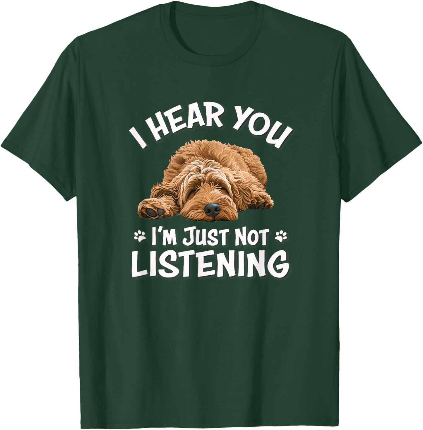 Funny Cute Hear You Not Listening Goldendoodle Doodle Lover T-Shirt - T-Shirt | Forest