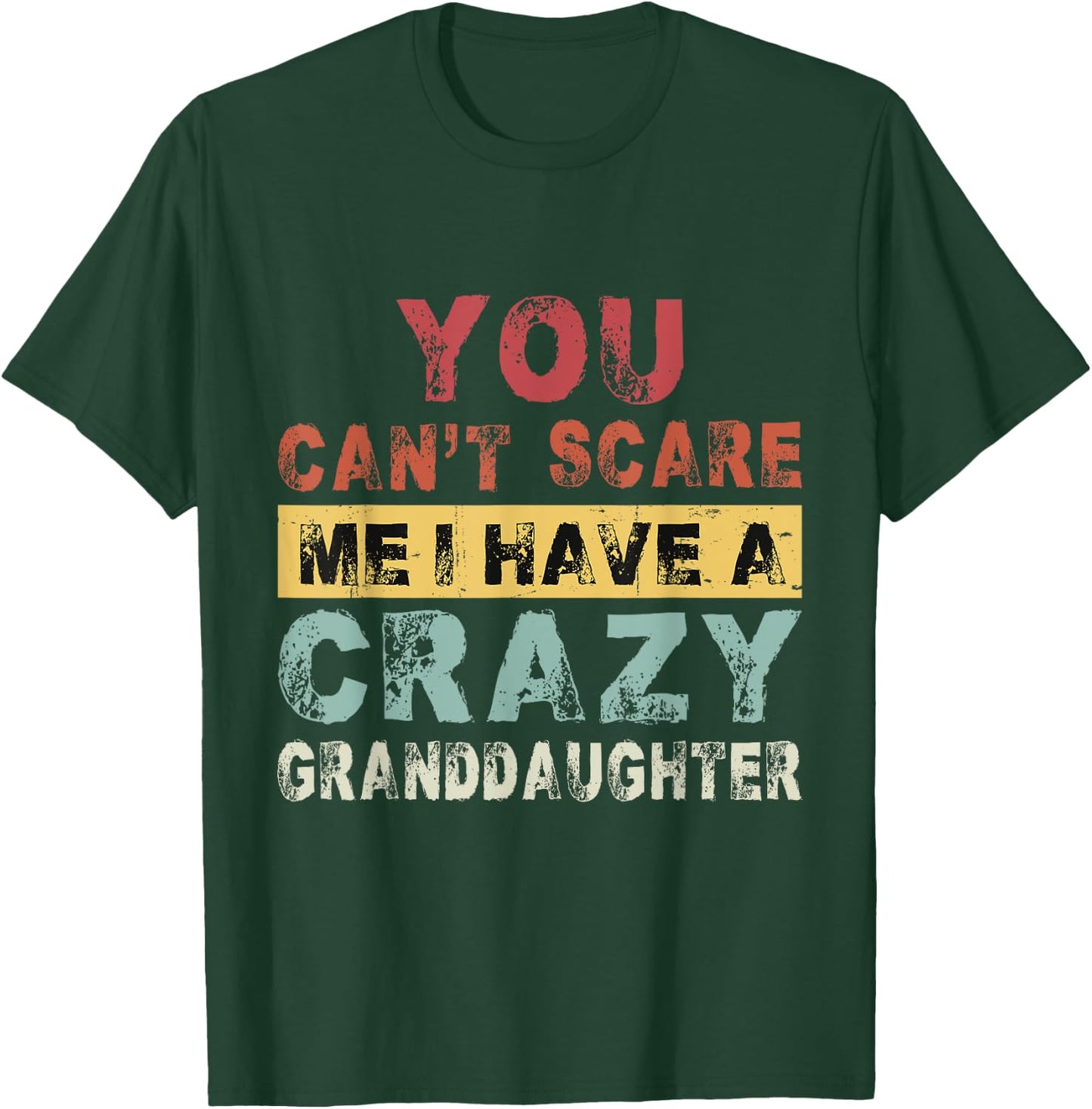 Grandparents You can't scare me I have a Crazy Granddaughter T-Shirt - T-Shirt | Forest