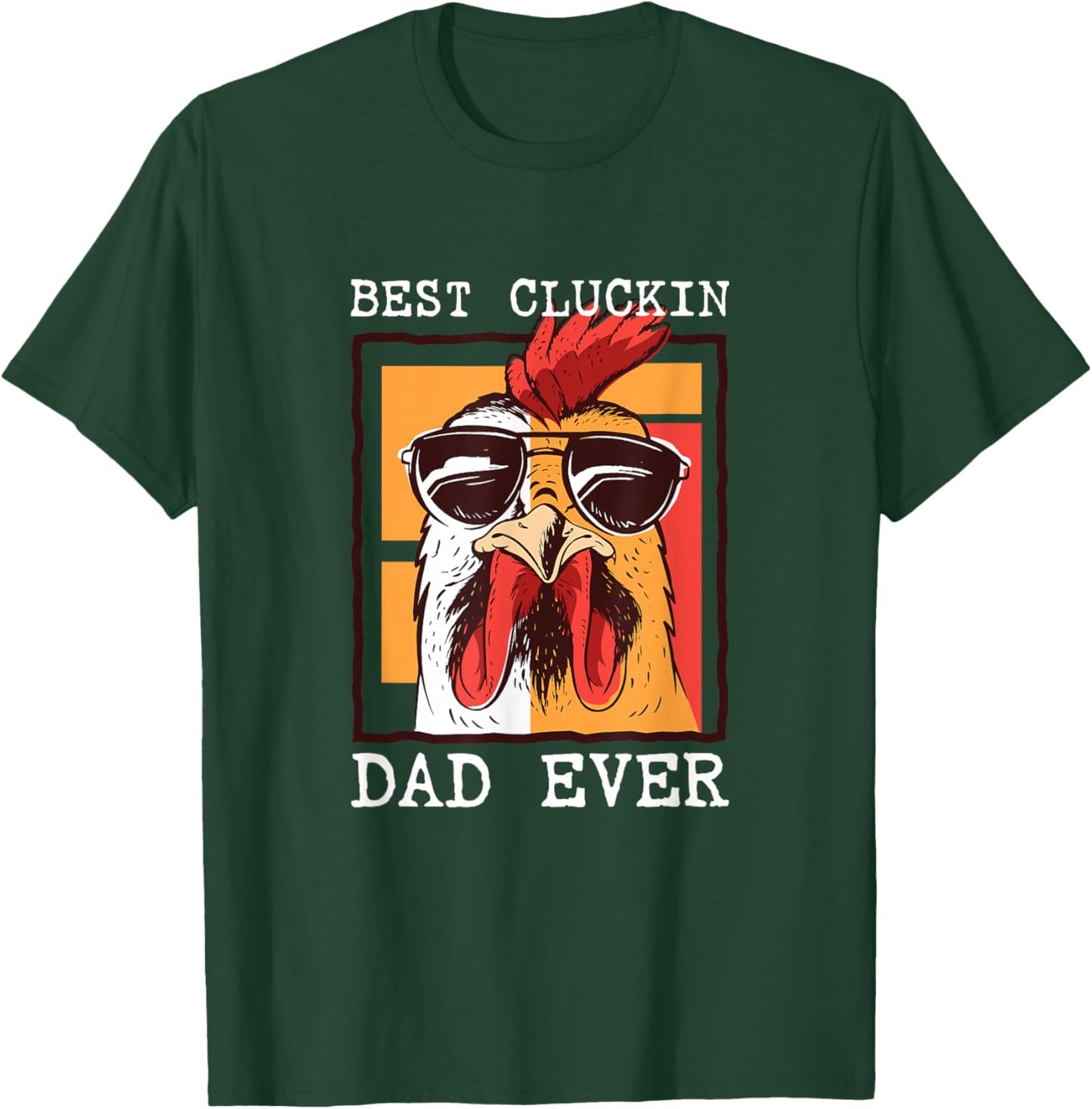 Best Cluckin Dad Ever - Chicken Dad - Best Dad Best Father T-Shirt - T-Shirt | Forest