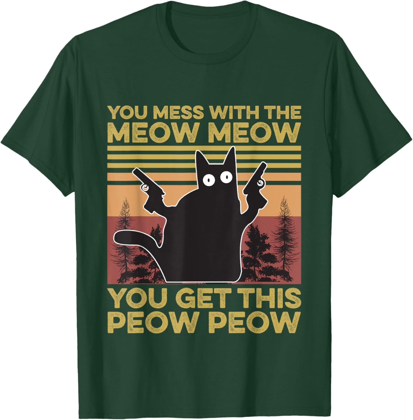 You Mess With The Meow Meow You Get This Peow Peow Cat Lover T-Shirt - T-Shirt | Forest