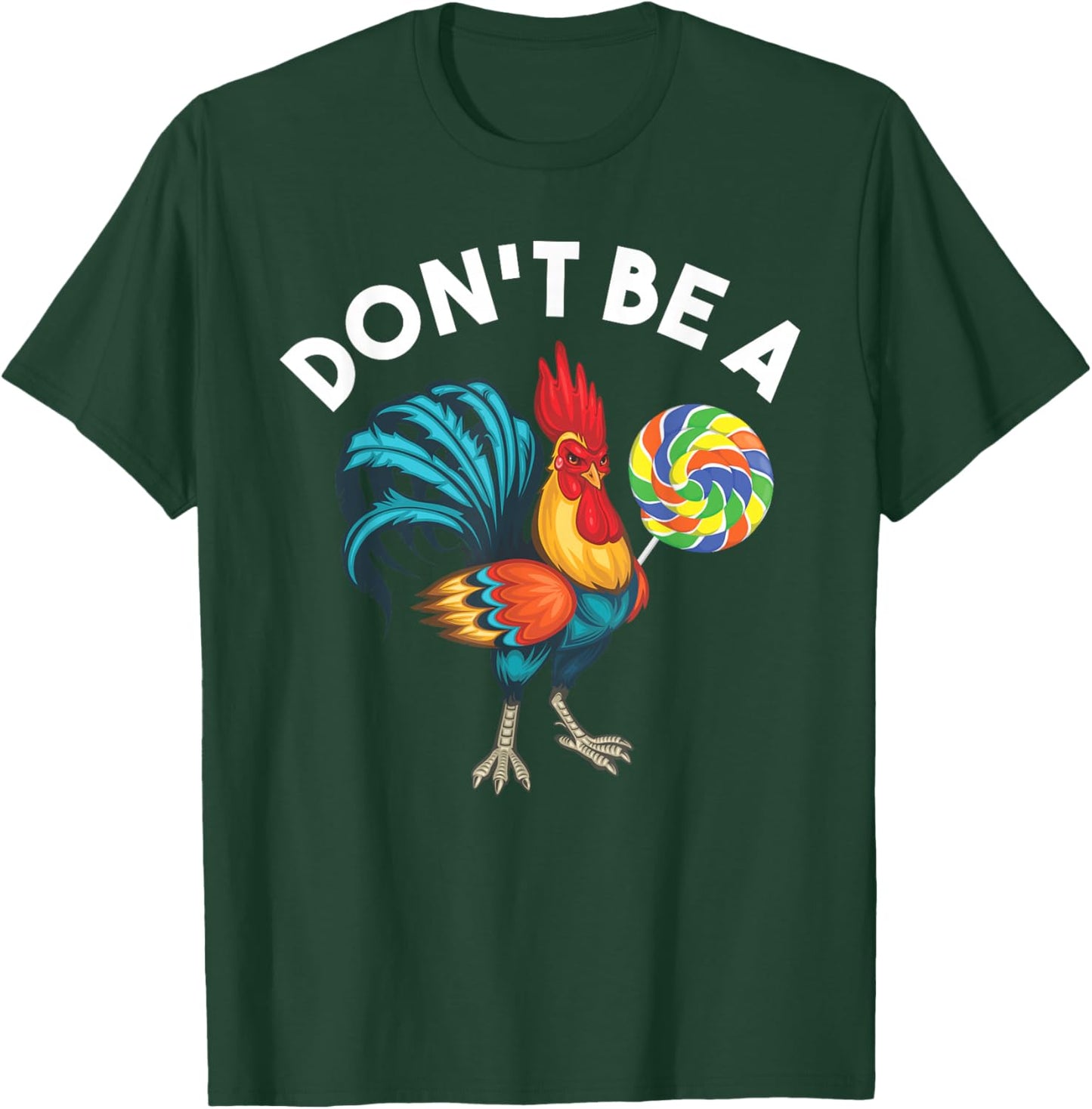 Don't Be A Cook Sucker Chicken Lollipop Sarcastic Humor T-Shirt - T-Shirt | Forest