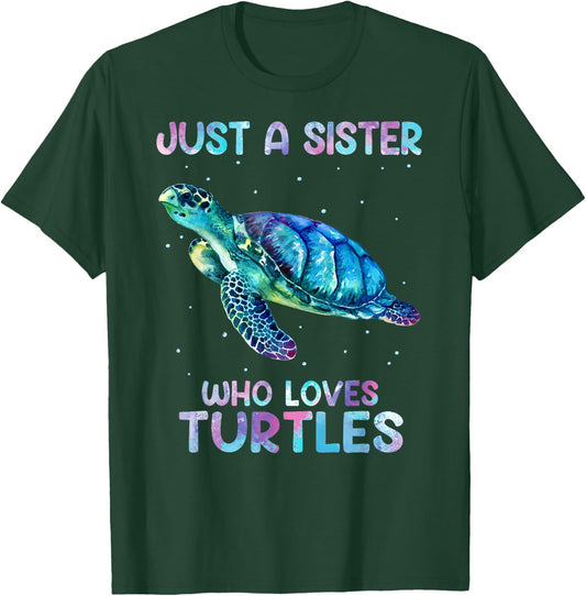 Turtle Watercolor Sea Ocean Just A Sister Who Loves Turtles T-Shirt - T-Shirt | Forest
