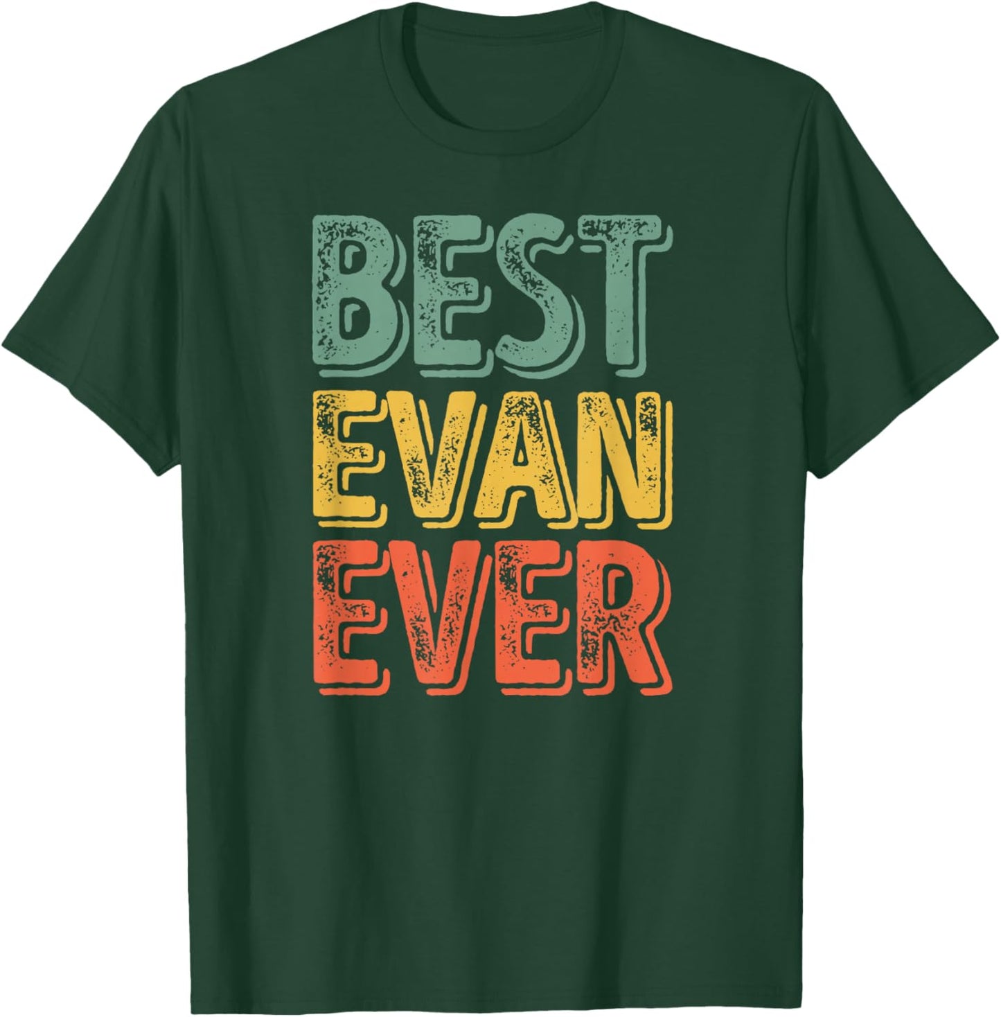 Best Evan Ever Shirt Funny Personalized First Name Evan T-Shirt - T-Shirt | Forest