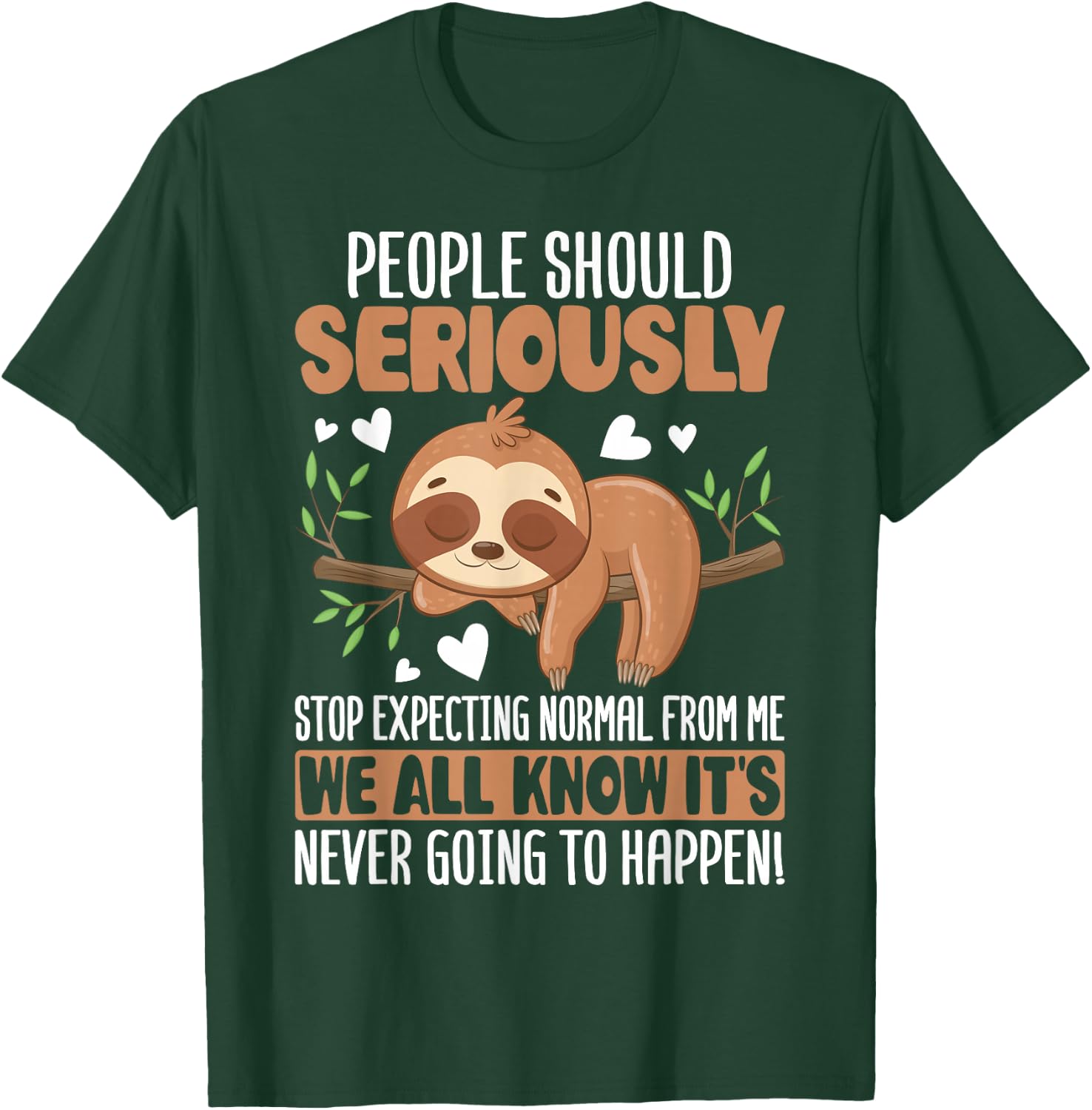 People Should Seriously Stop Expecting Normal from Me Sloth T-Shirt - T-Shirt | Forest