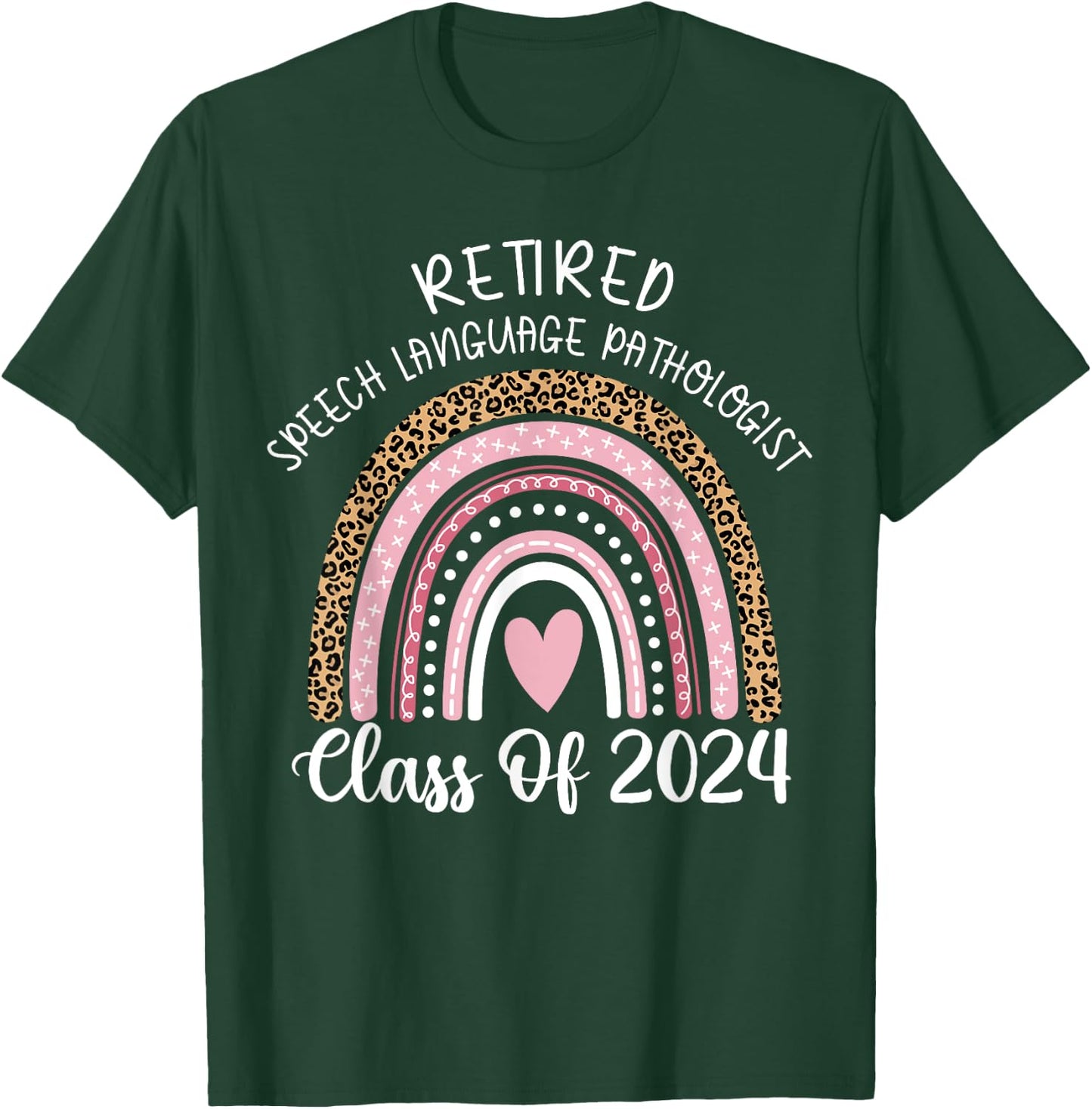 Retired Speech Language Pathologist Class Of 2024 Rainbow T-Shirt - T-Shirt | Forest