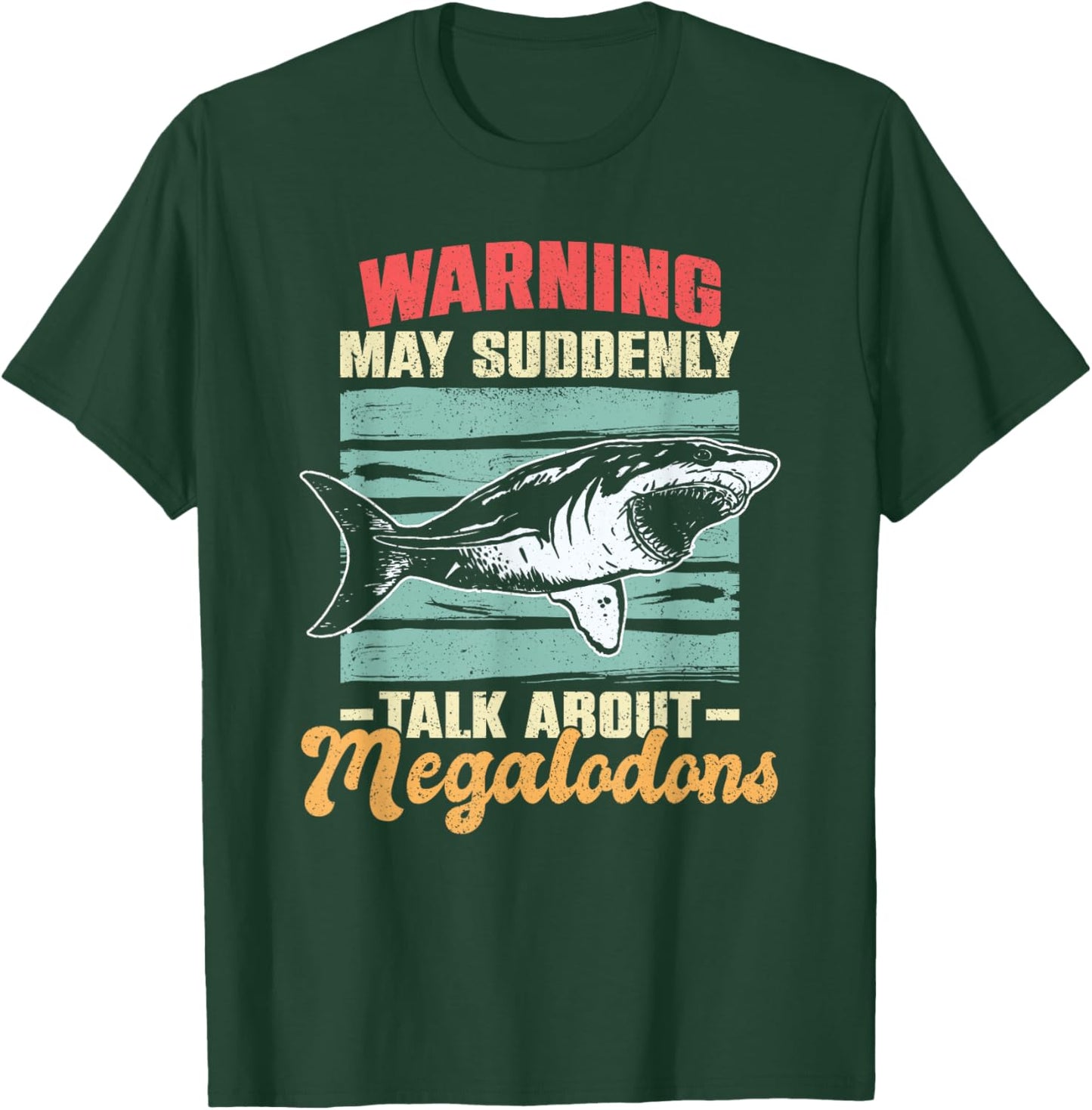 Warning - May Suddenly Talk About Megalodons T-Shirt - T-Shirt | Forest
