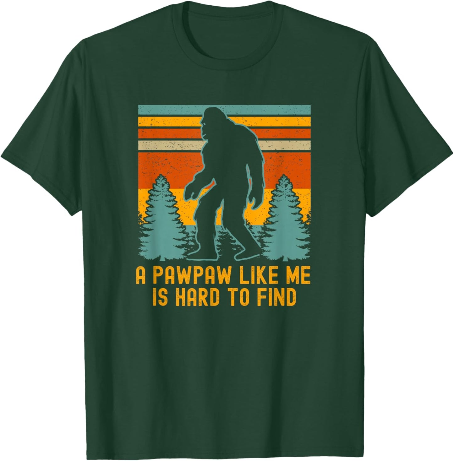 A Pawpaw Like Me Is Hard To Find, Bigfoot Grandpa T-Shirt - T-Shirt | Forest