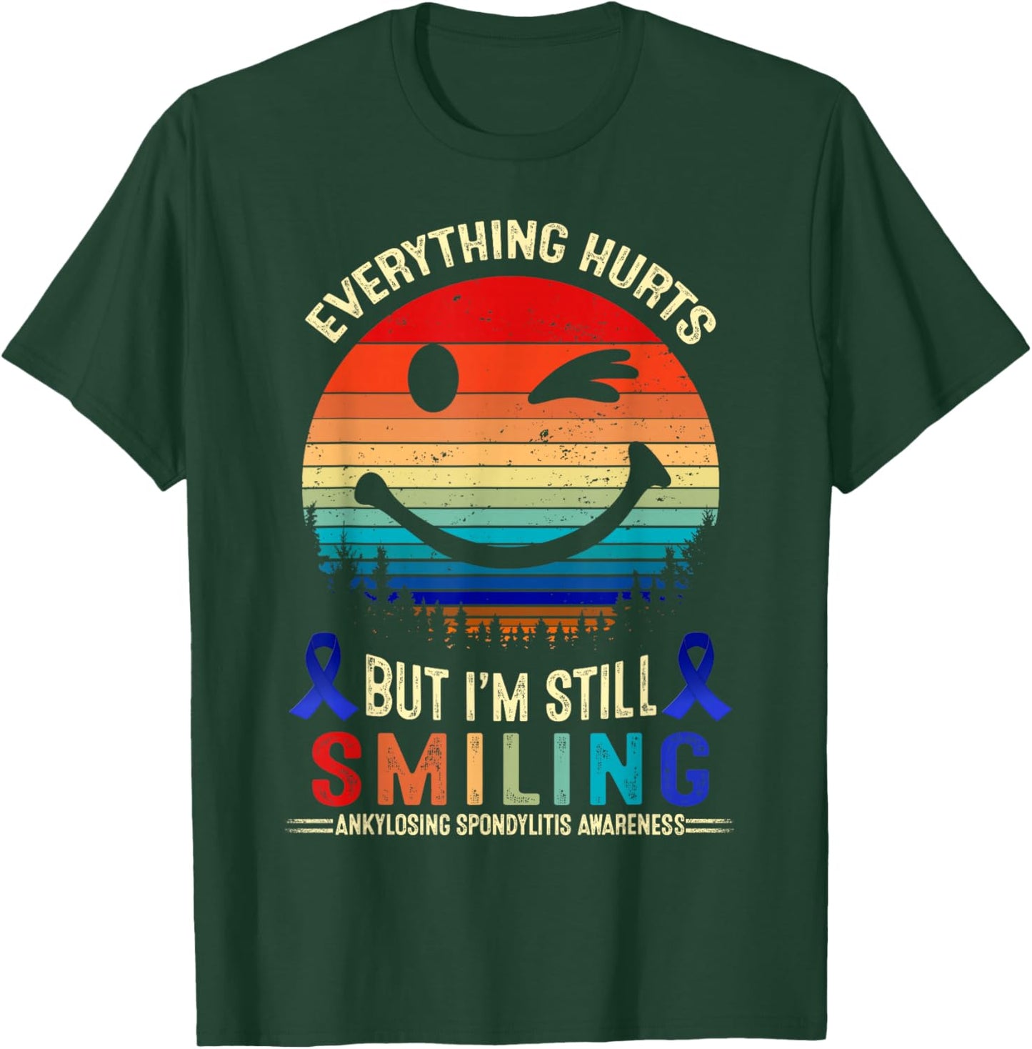I'm Still Smiling Ankylosing Spondylitis Awareness T-Shirt - T-Shirt | Forest