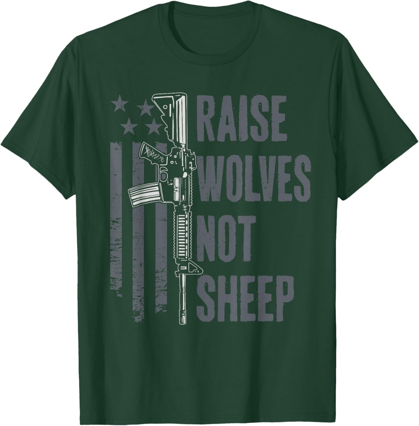 Raise Wolves Not Sheep - American Patriotic USA Gun Rights T-Shirt - T-Shirt | Forest