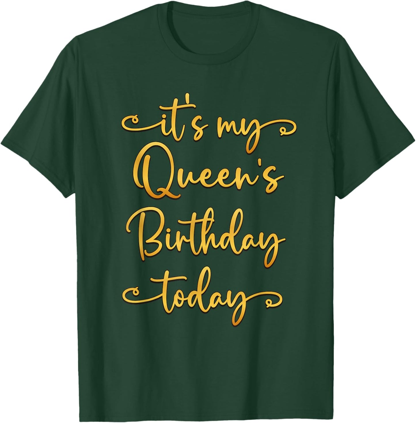 It's My Queen's Birthday Today Bday Matching T-Shirt - T-Shirt | Forest