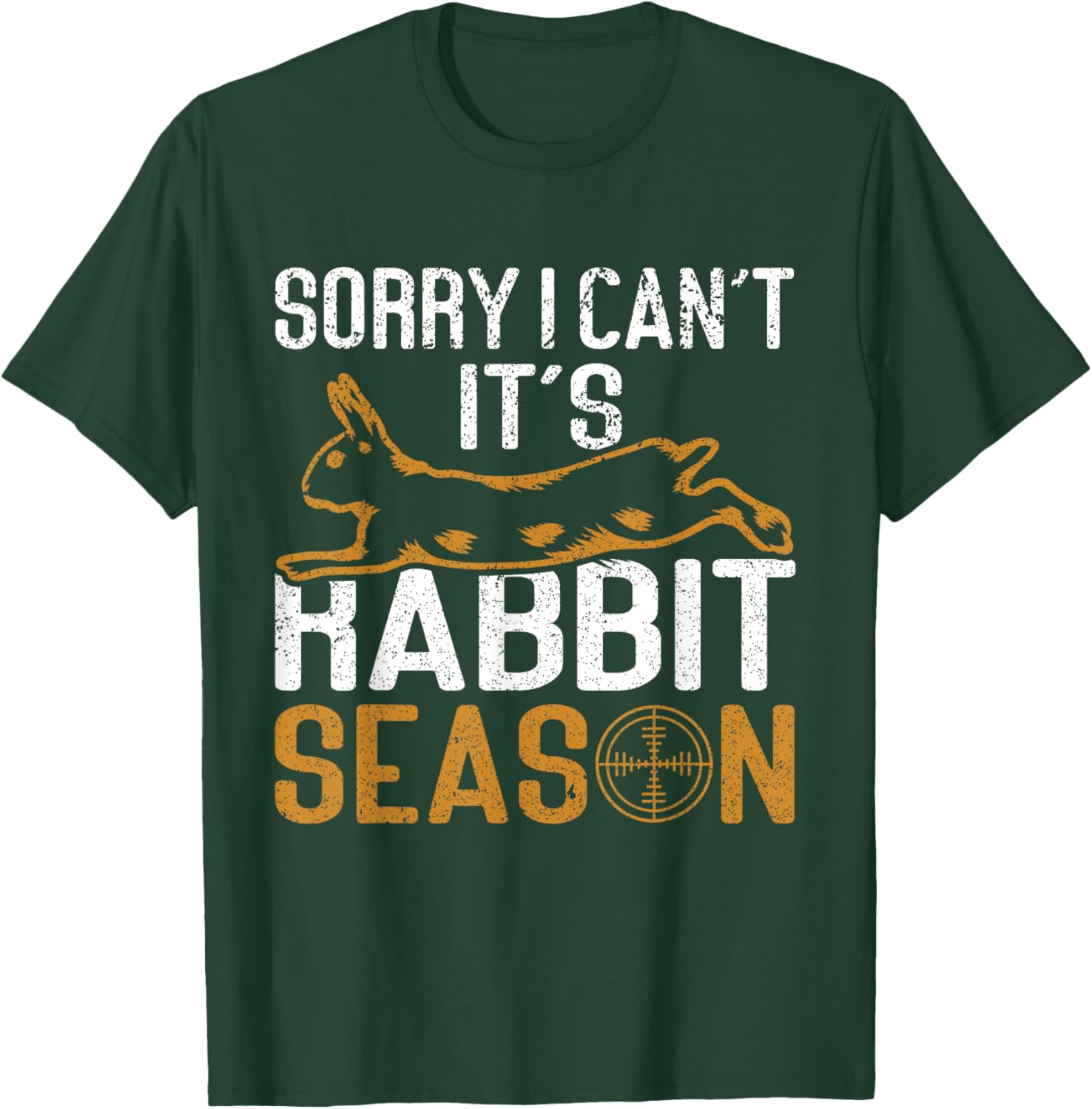 Sorry I Can´t It´s Rabbit Season Rabbit Hunting Funny Hunter T-Shirt - T-Shirt | Forest