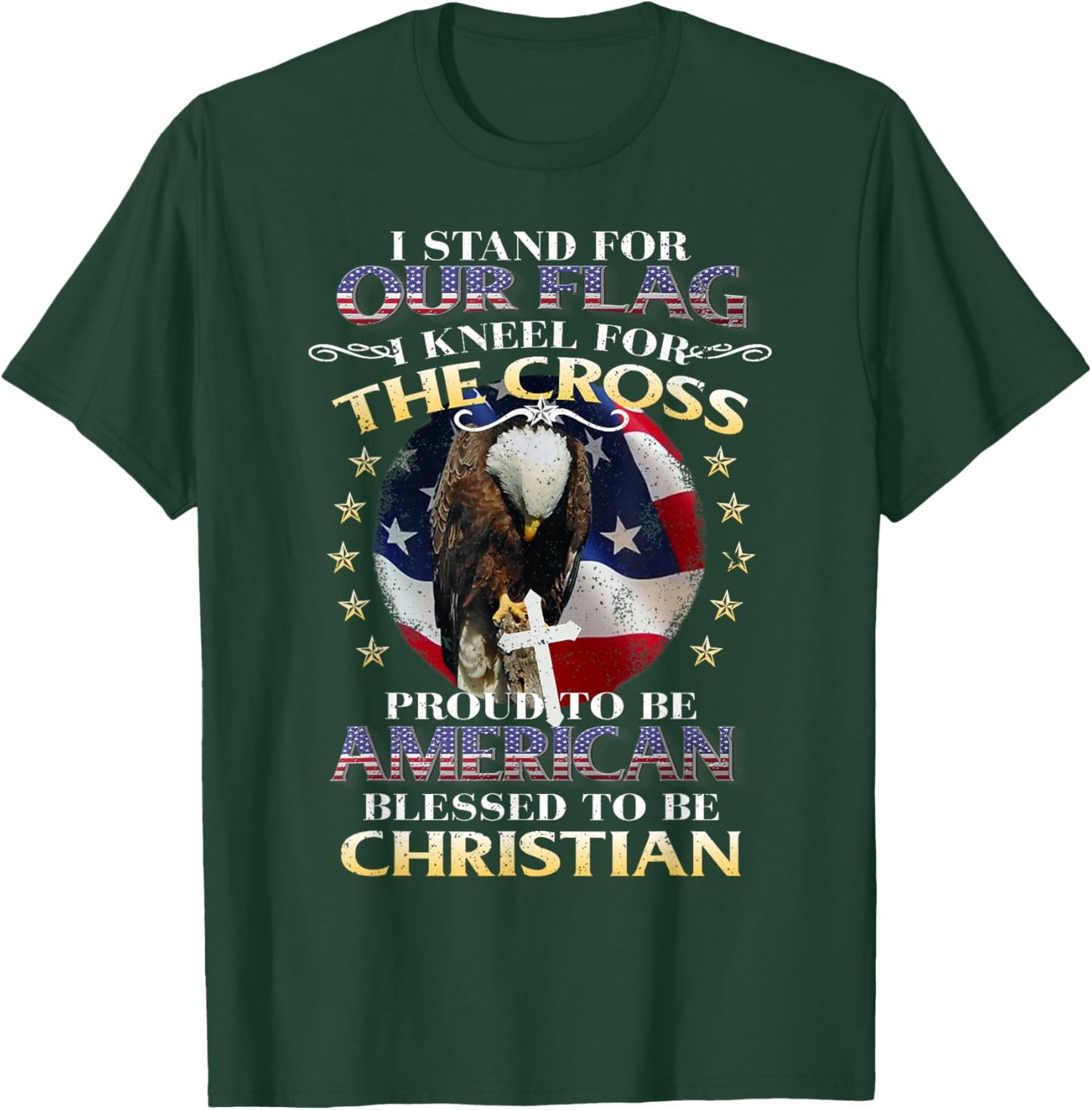 Stand for Our Flag and Kneel for The Cross T-Shirt - T-Shirt | Forest