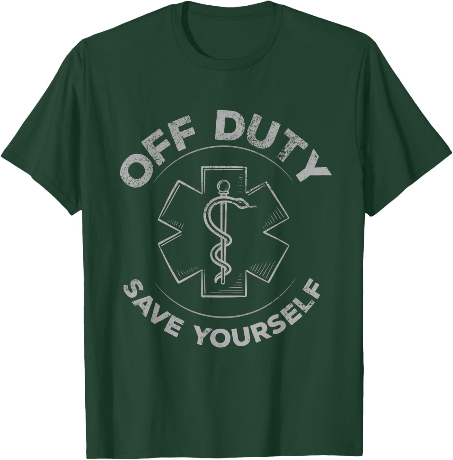 Emergency Medical Technician for Off Duty Save Yourself T-Shirt - T-Shirt | Forest