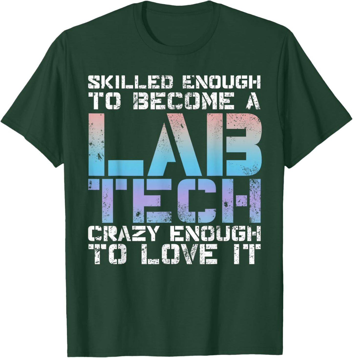 Skilled Lab Tech Funny Medical Lab Technician T-Shirt - T-Shirt | Forest
