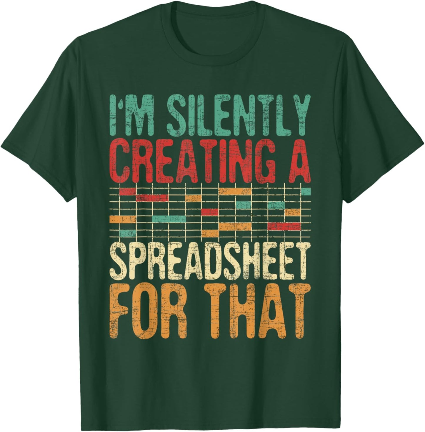 I'm Silently Creating A Spreadsheet - Actuary Statistician T-Shirt - T-Shirt | Forest