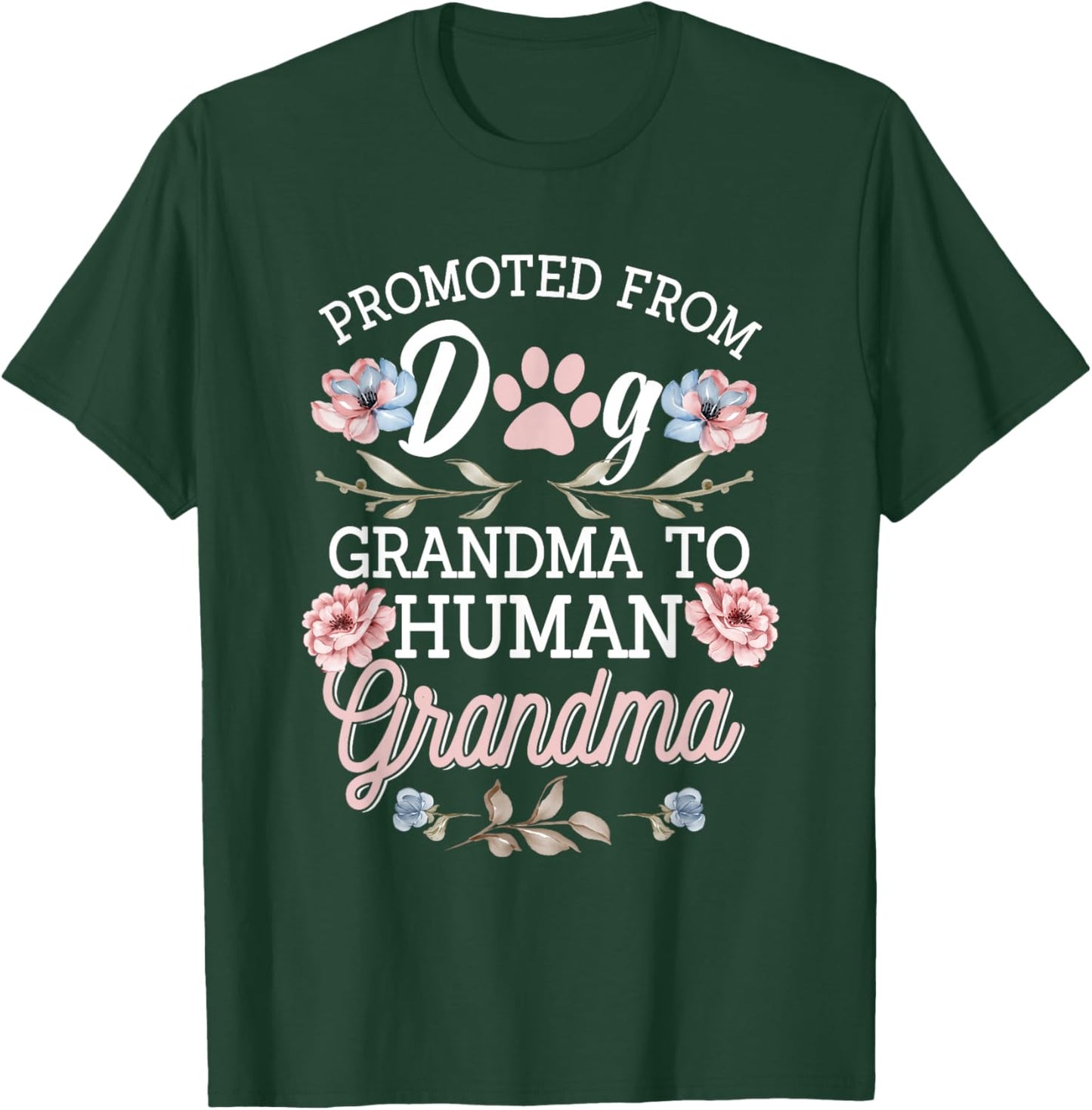 Promoted from dog grandma to human grandma T-Shirt - T-Shirt | Forest