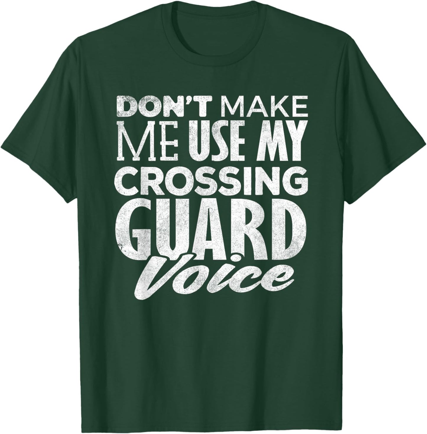 Crossing Guard Shirt Don't Make Me Use Crossing Guard Voice T-Shirt - T-Shirt | Forest