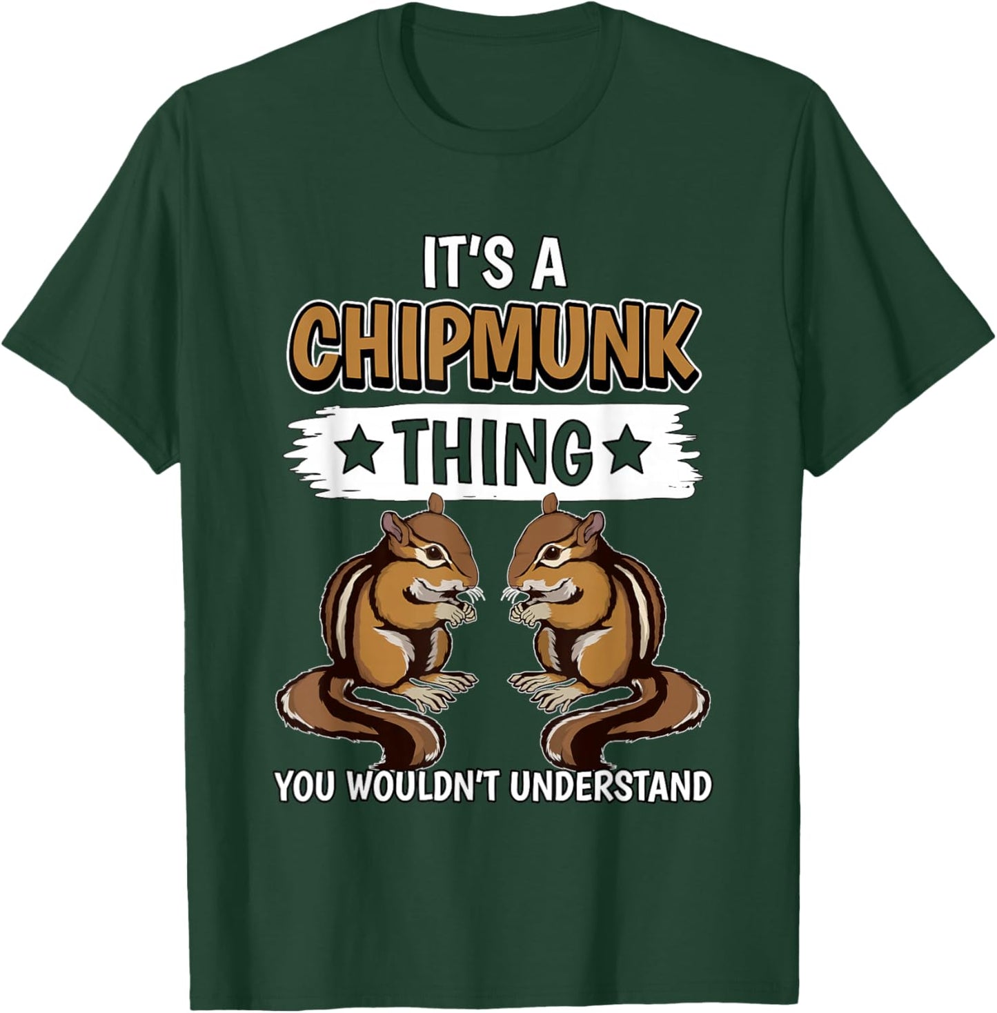 Chipmunks Quote Rodent It's A Chipmunk Thing Chipmunk T-Shirt - T-Shirt | Forest