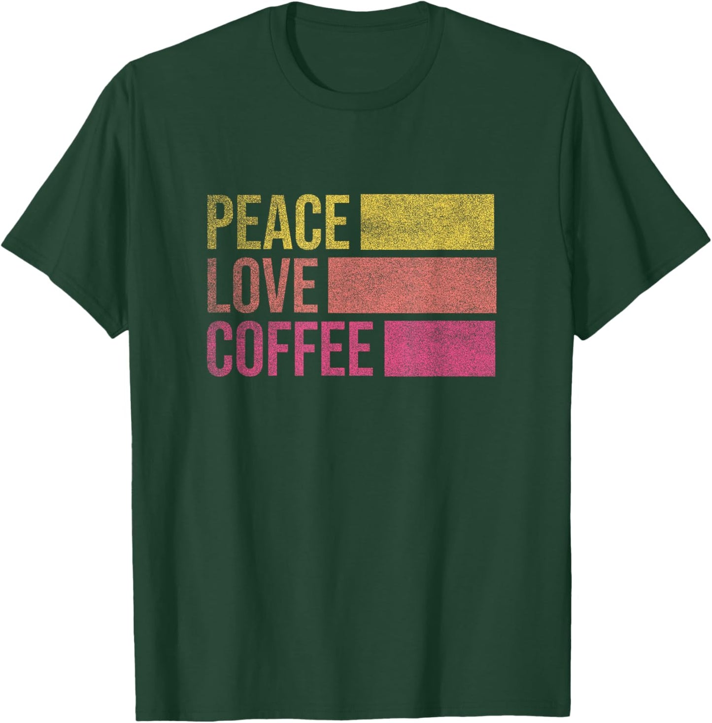 Drink Coffee Peace Love Coffee Shirt Coffee Lover Gifts T-Shirt - T-Shirt | Forest