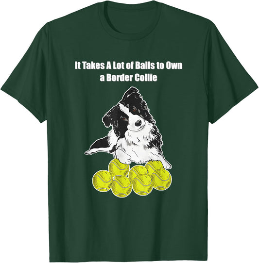 It Takes A Lot of Balls to Own A Border Collie T-Shirt - T-Shirt | Forest