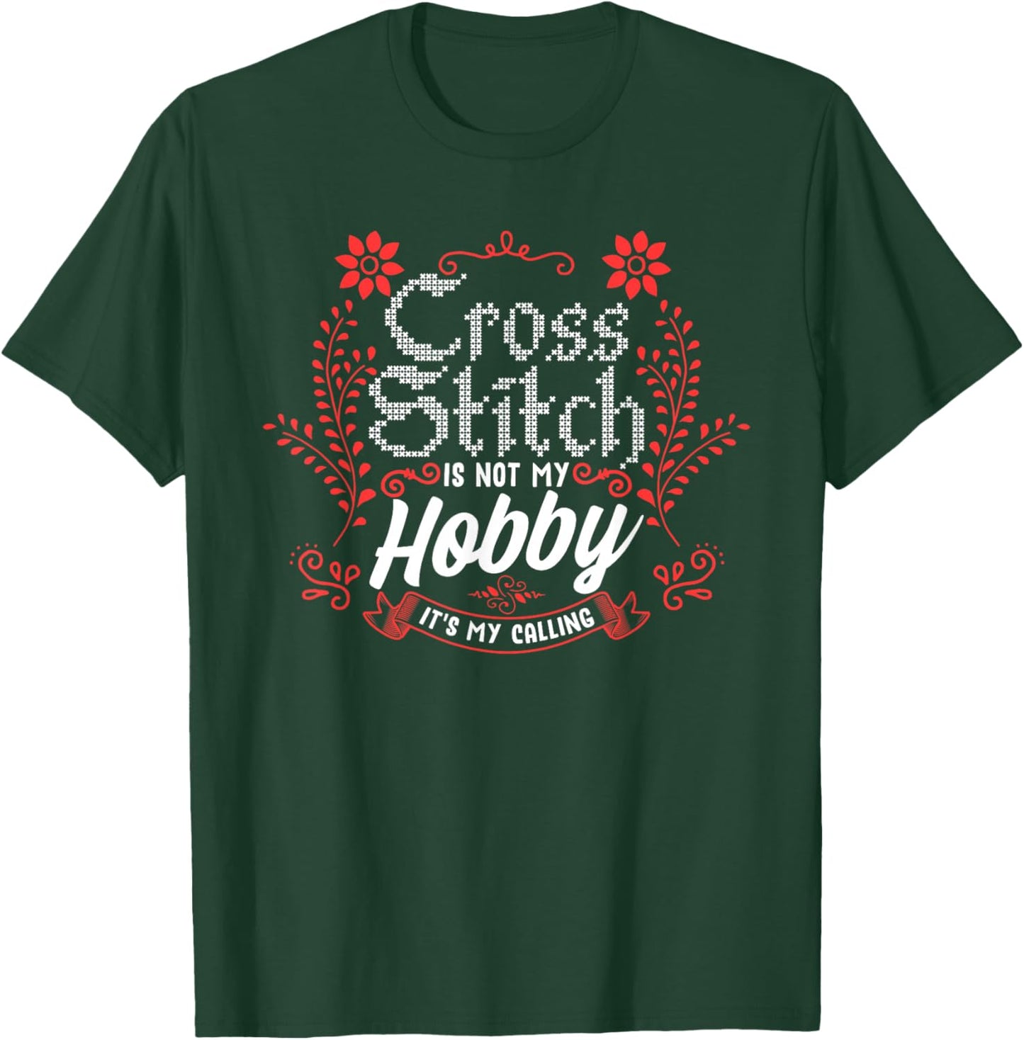 Cross Stitch Hobby Is My Calling Cross Stitching Lover T-Shirt - T-Shirt | Forest