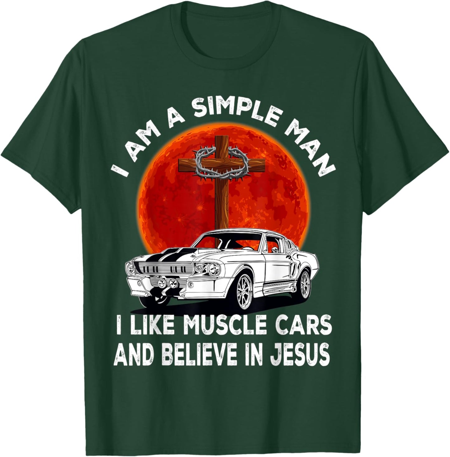 I Like Muscle Cars And Believe In Jesus, Muscle Car Lovers T-Shirt - T-Shirt | Forest