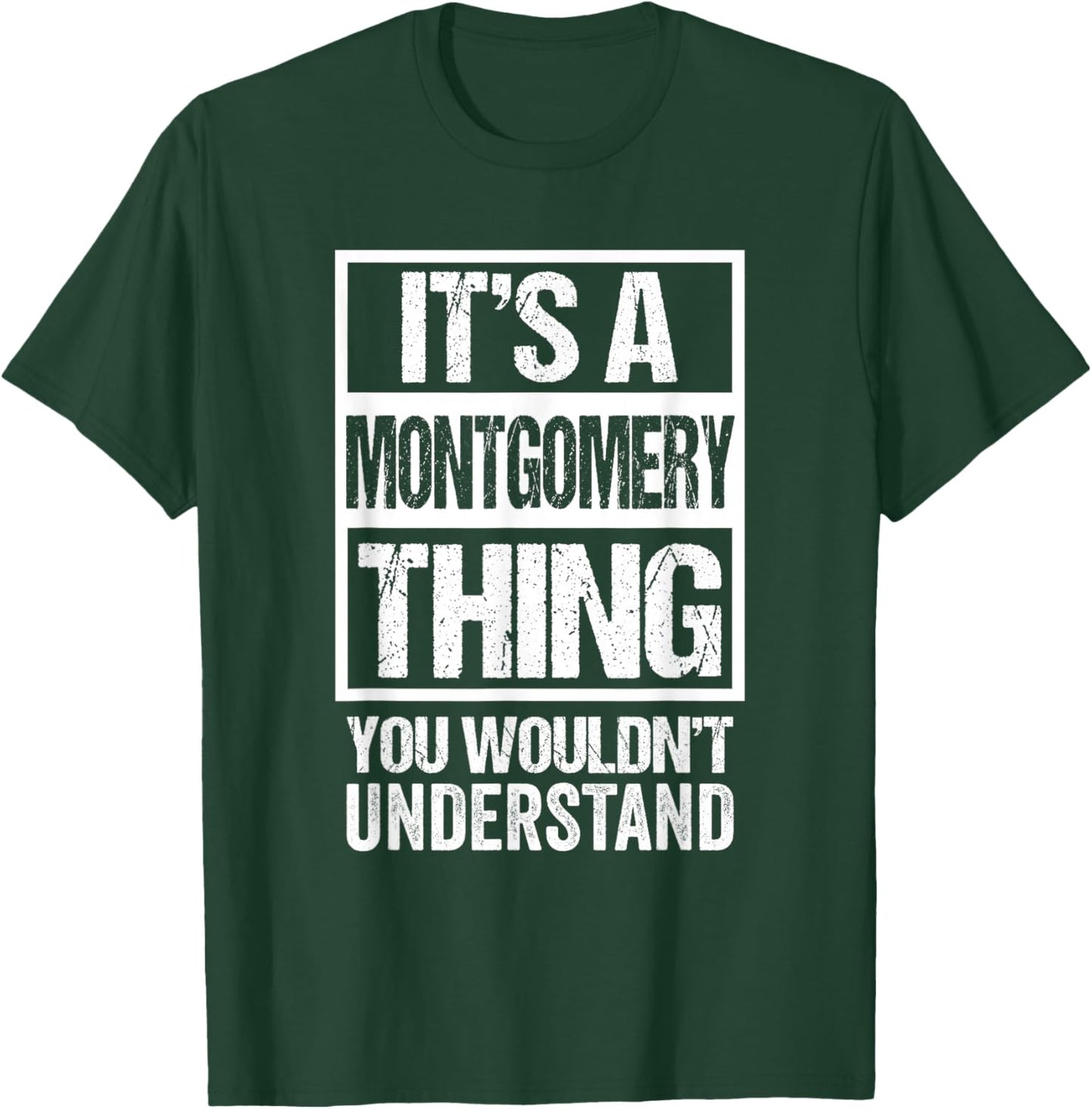 It's A Montgomery Thing You Wouldn't Understand T-Shirt - T-Shirt | Forest