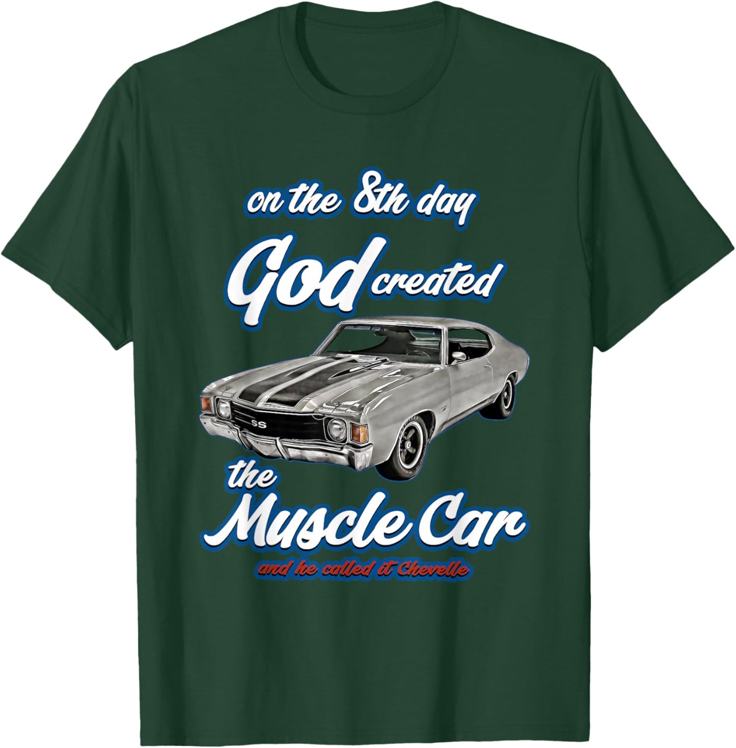 8th day god created,1972 Chevelle,Muscle Car,SS454,SS427,SS T-Shirt - T-Shirt | Forest