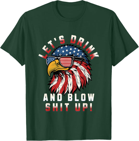 Let's Drink And Blow Shit Up Funny 4th Of July Bald Eagle Men T-Shirt - T-Shirt | Forest