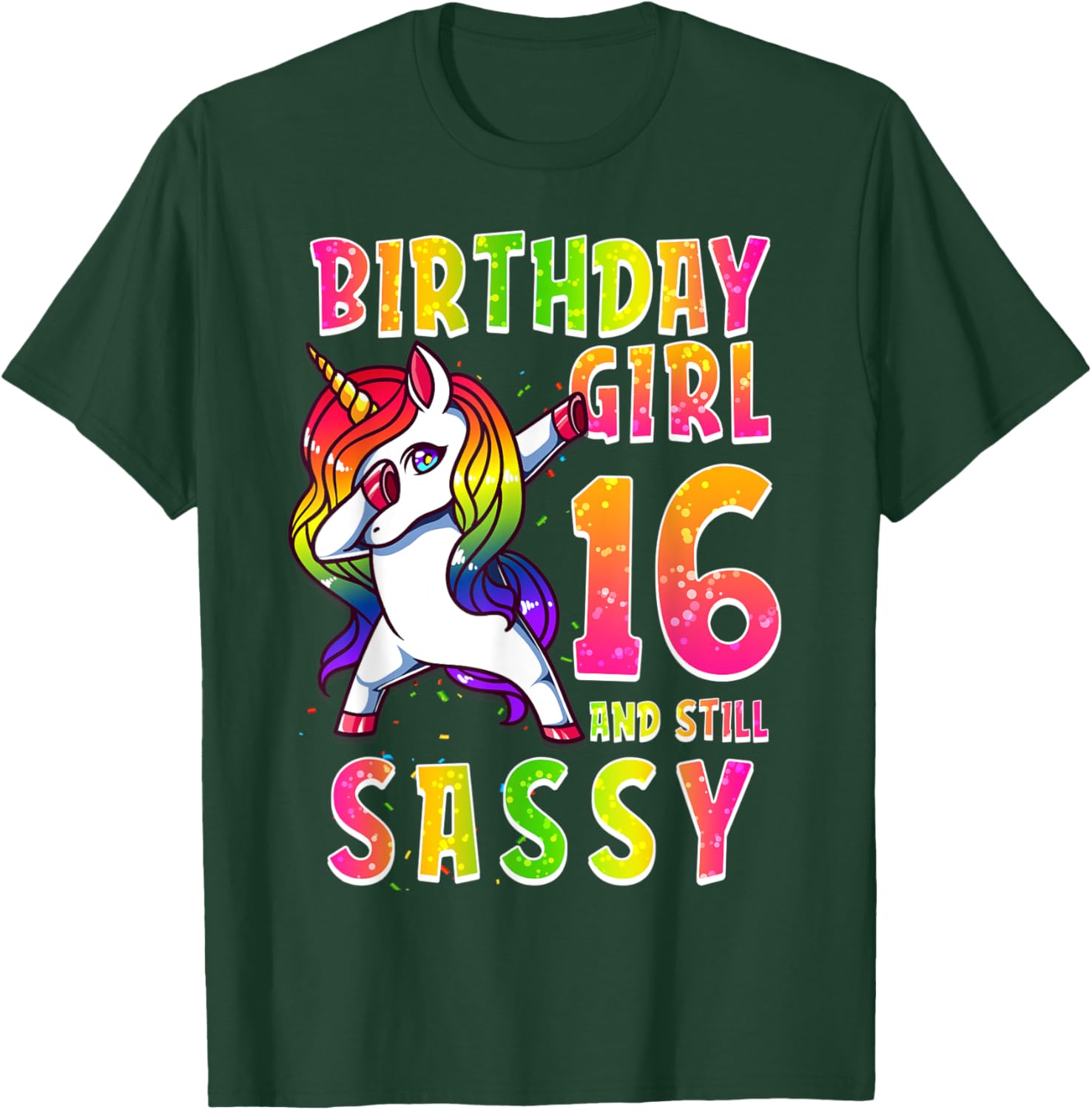 16th Birthday Girl Dabbing Unicorn 16 Years & Still SASSY T-Shirt - T-Shirt | Forest