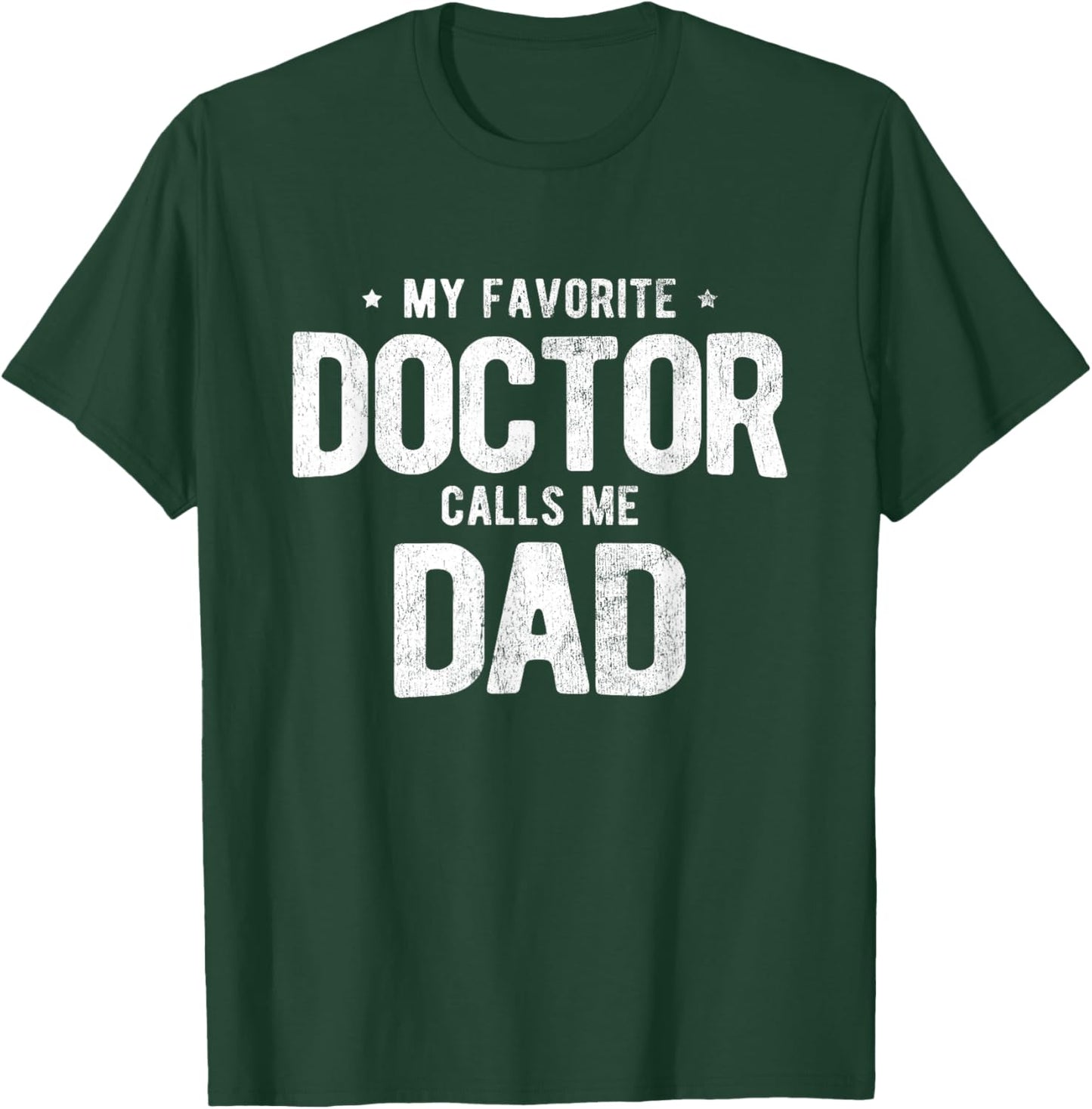 My Favorite Doctor Calls Me Dad PhD T-Shirt - T-Shirt | Forest