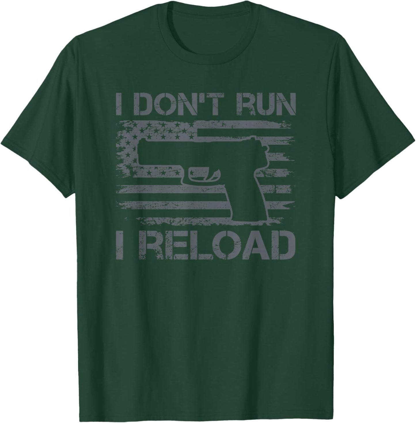 I Don't Run I Reload - Pro Guns USA Flag Pistol Funny Gun T-Shirt - T-Shirt | Forest