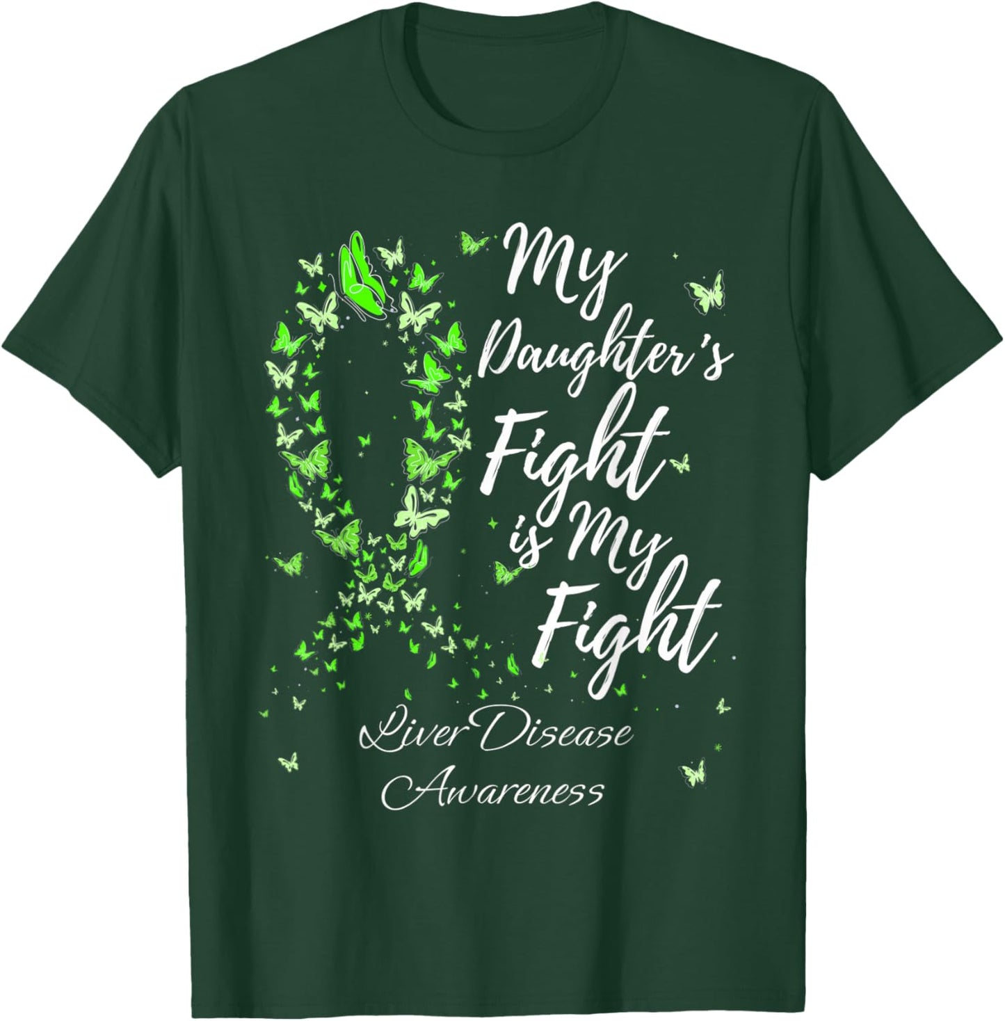My Daughter’s Fight Is My Fight Liver Disease Awareness T-Shirt - T-Shirt | Forest