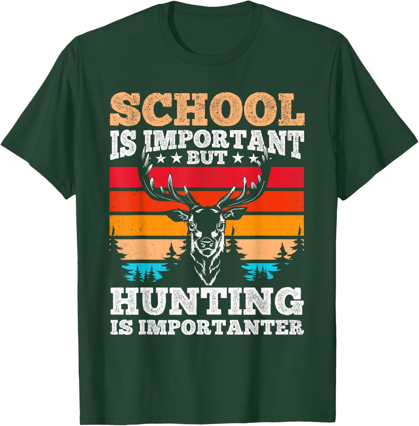 School is Important but Hunting is Importanter - Hunting T-Shirt - T-Shirt | Forest