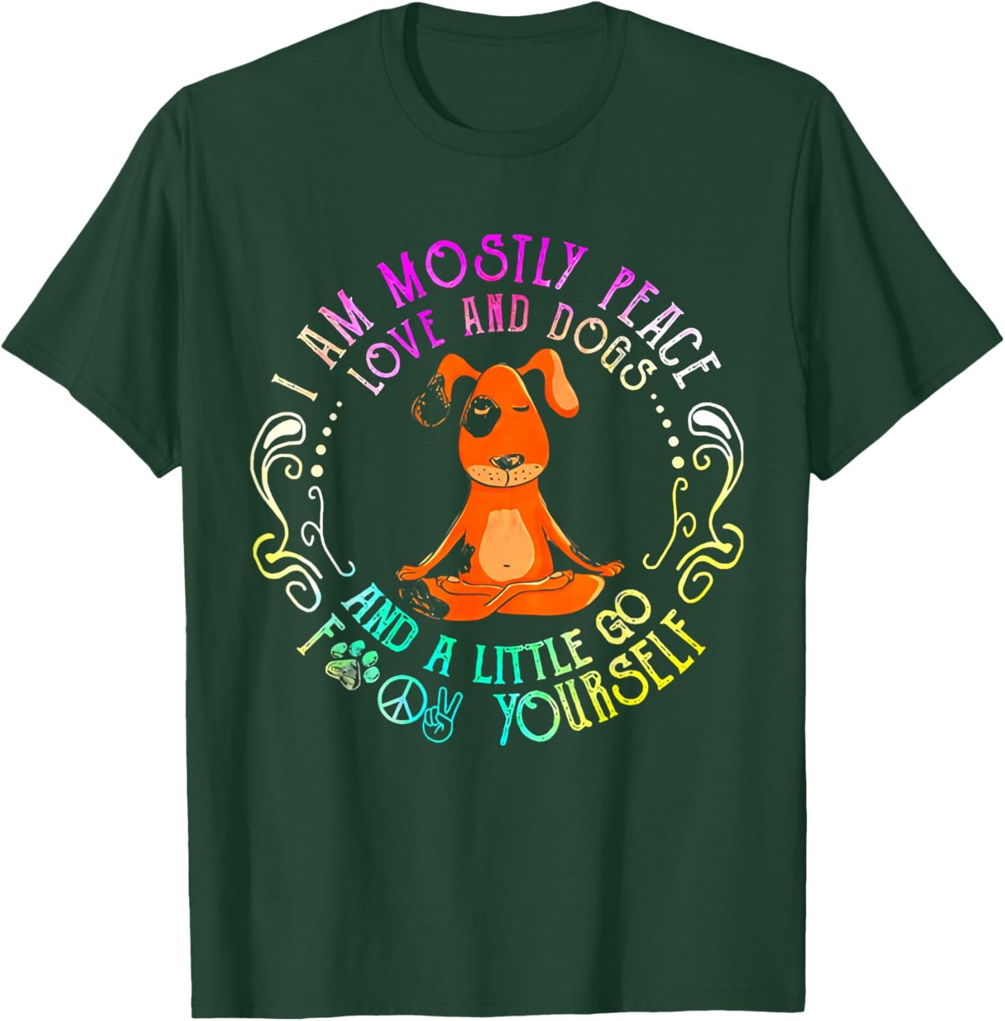 Lovely Dog Saying I Am Mostly Peace Love And Dogs Funny Yoga T-Shirt - T-Shirt | Forest