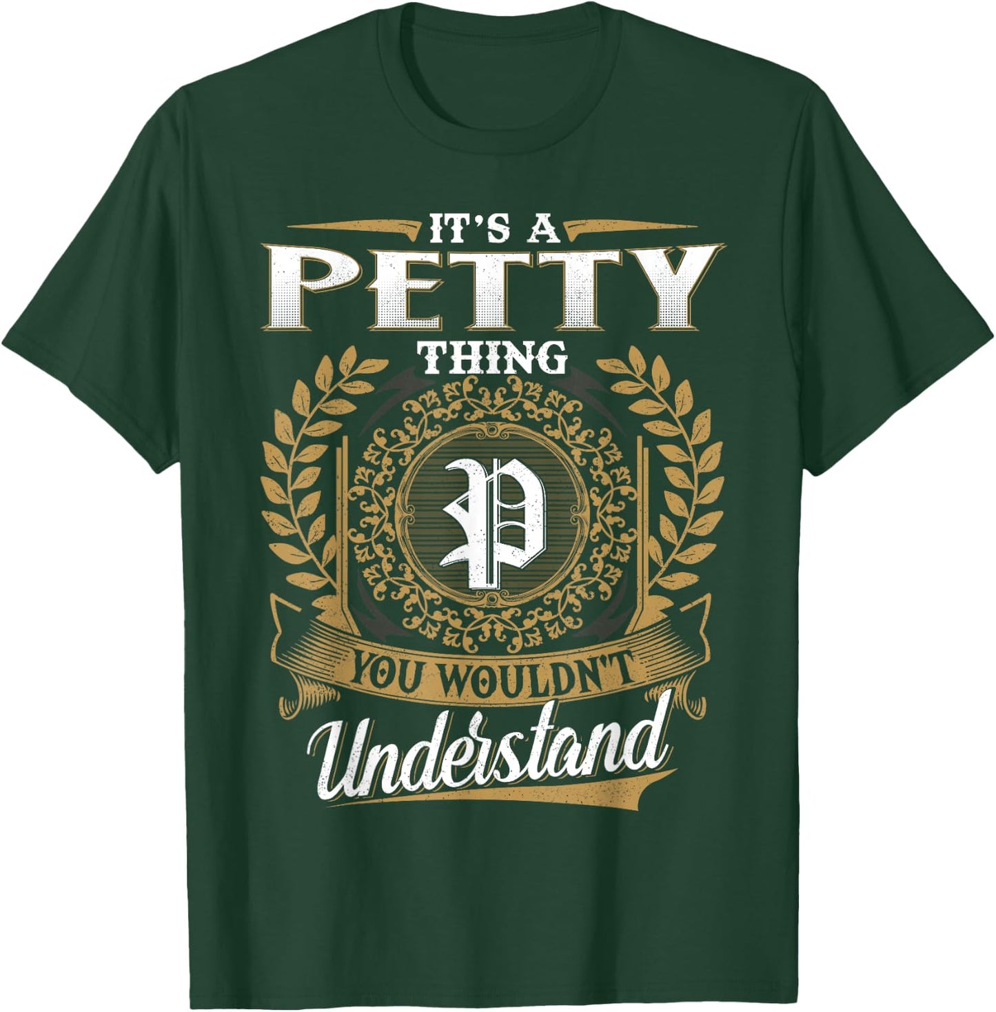 It's A PETTY Thing You Wouldn't Understand Name Classic T-Shirt - T-Shirt | Forest
