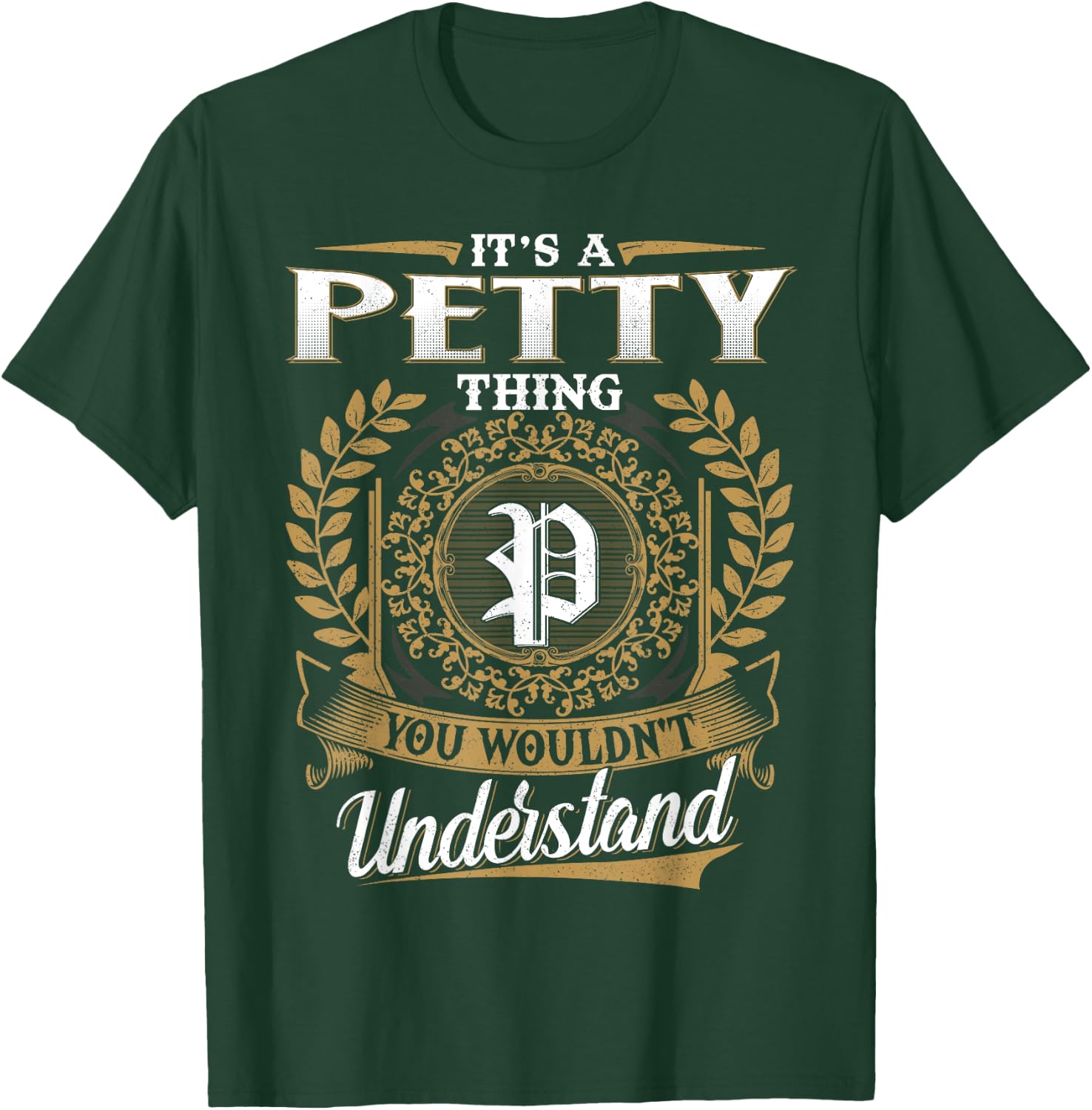 It's A PETTY Thing You Wouldn't Understand Name Classic T-Shirt - T-Shirt | Forest